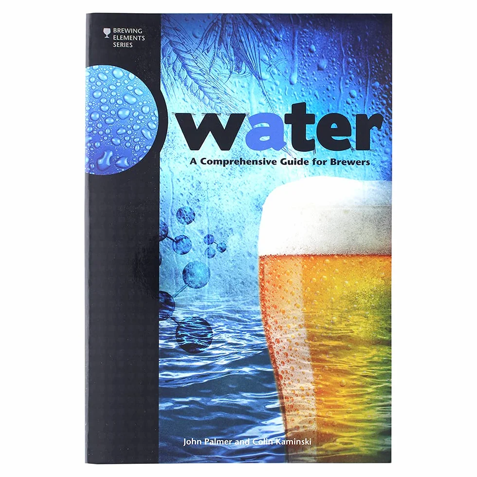 Water: A Comprehensive Guide for Brewers