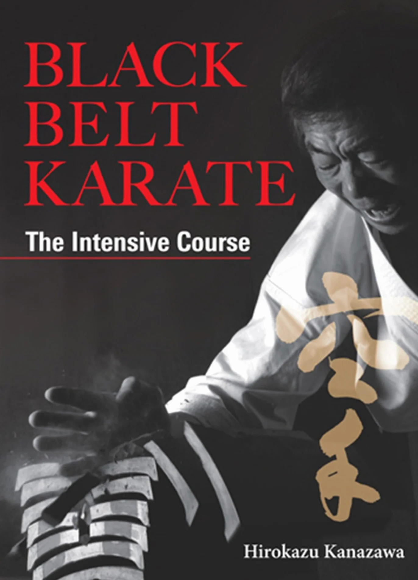 Black Belt Karate: The Intensive Course