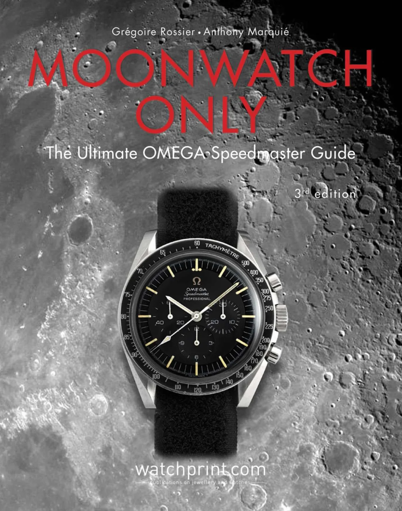 Moonwatch Only: The Ultimate OMEGA Speedmaster Guide