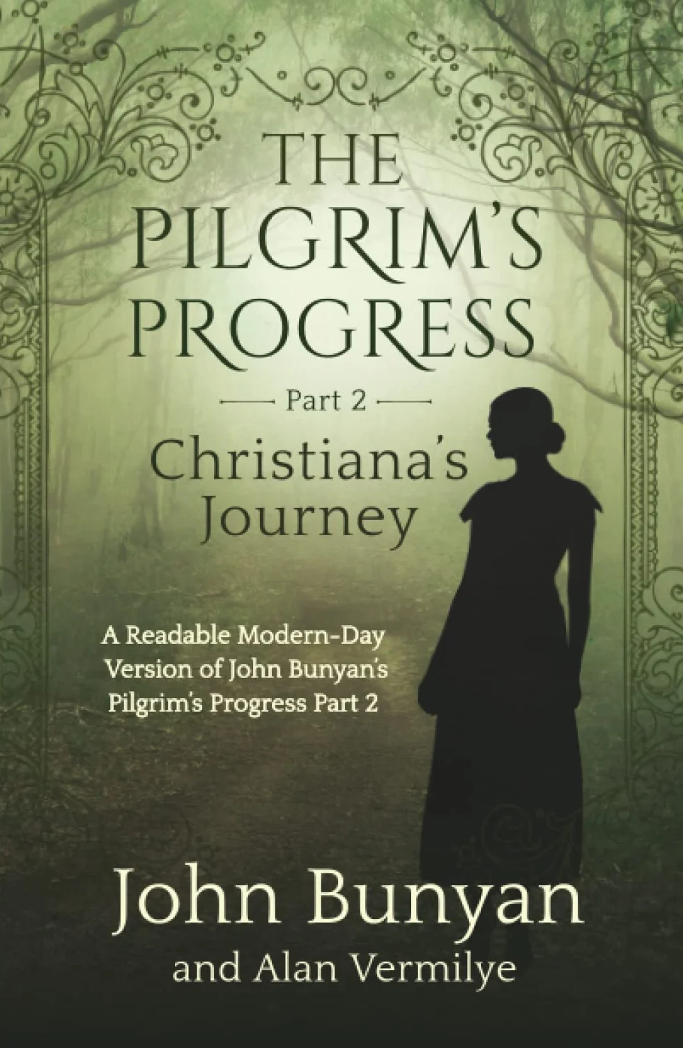 The Pilgrim's Progress Part 2 Christiana's Journey: A Readable Modern-Day Version of John Bunyan’s Pilgrim’s Progress Part 2 (Revised and easy-to-read) (The Pilgrim's Progress Series Book 2)