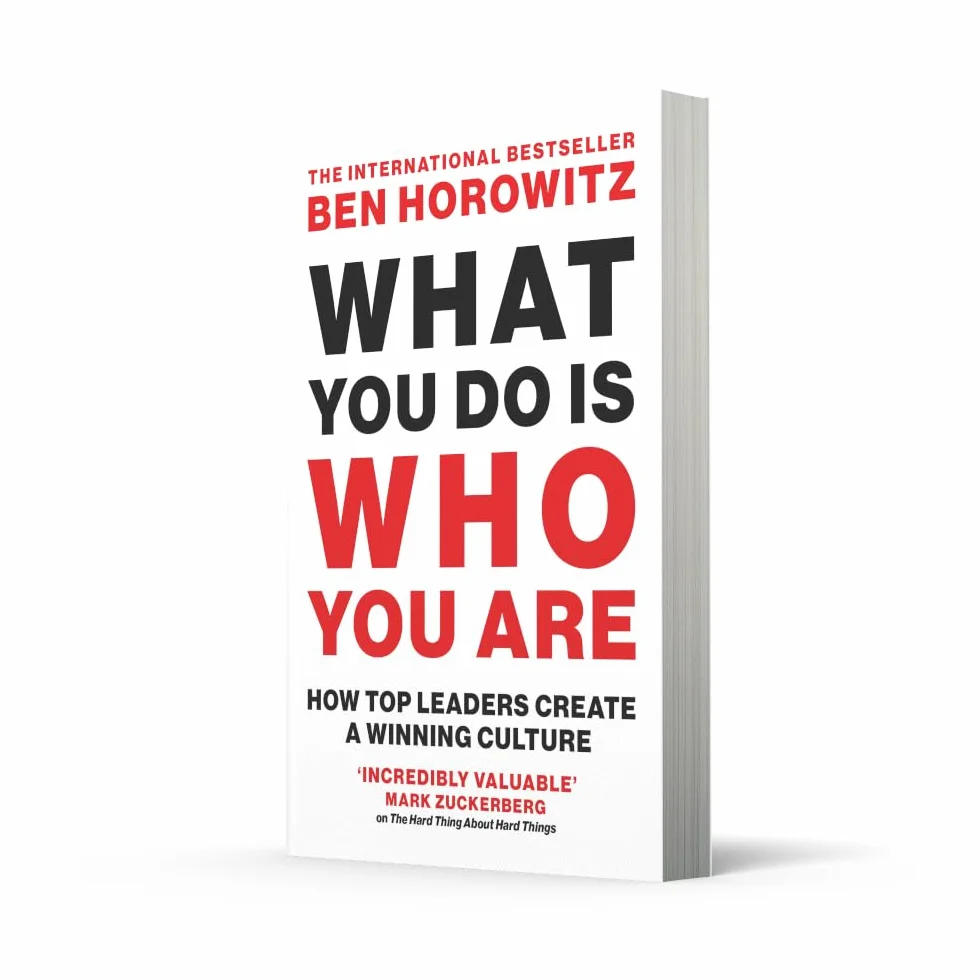 What You Do Is Who You Are: An expert guide to building your company’s culture, from the bestselling author and investor Ben Horowitz