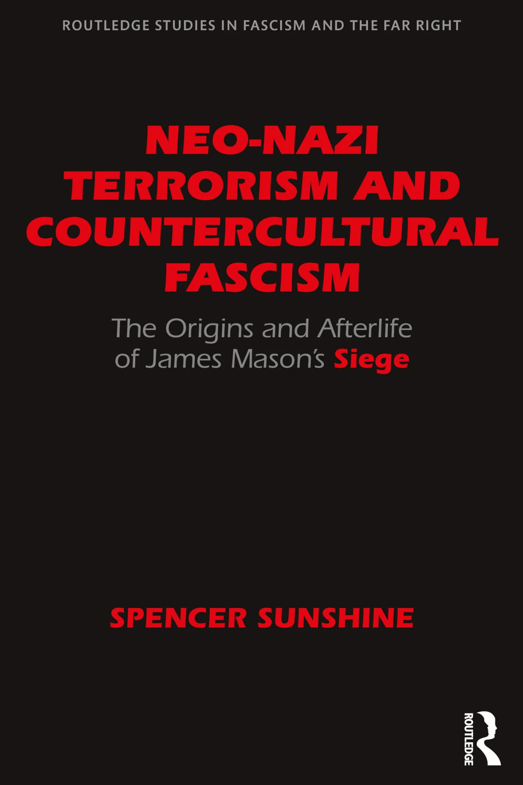 Neo-Nazi Terrorism and Countercultural Fascism: The Origins and Afterlife of James Mason’s Siege