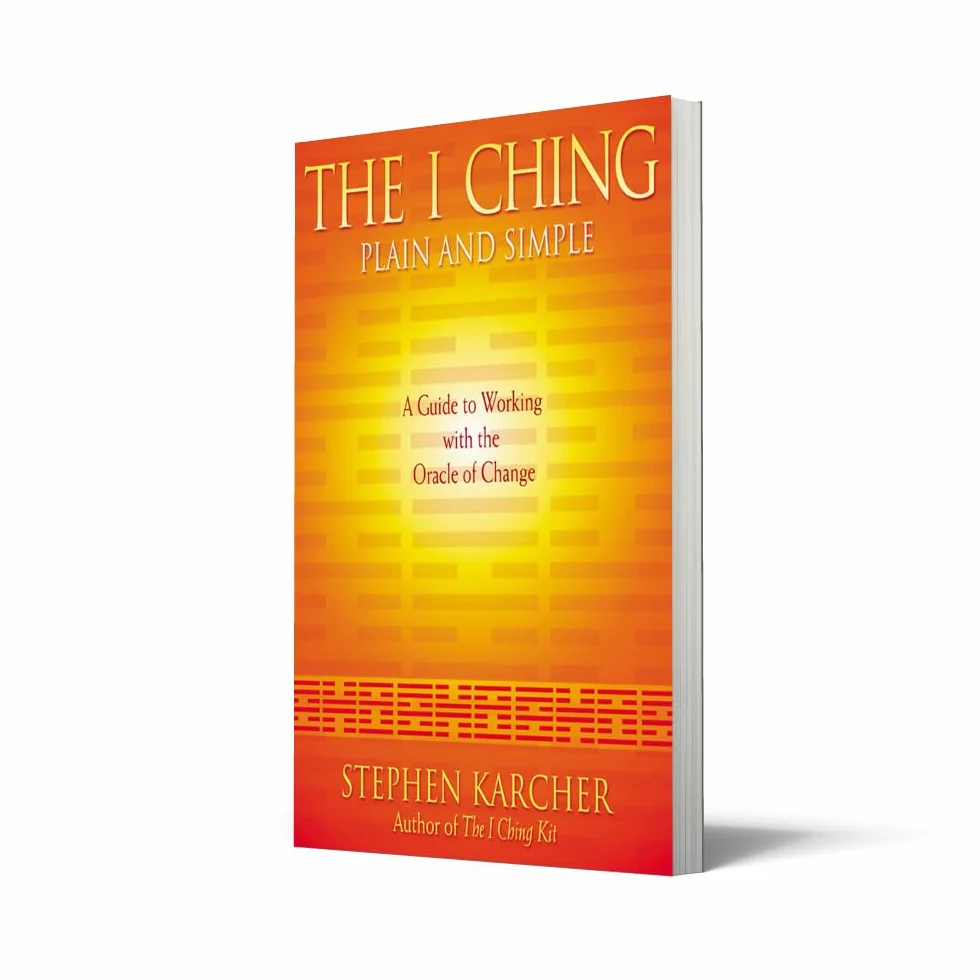 The I Ching Plain and Simple: A Guide to Working with the Oracle of Change