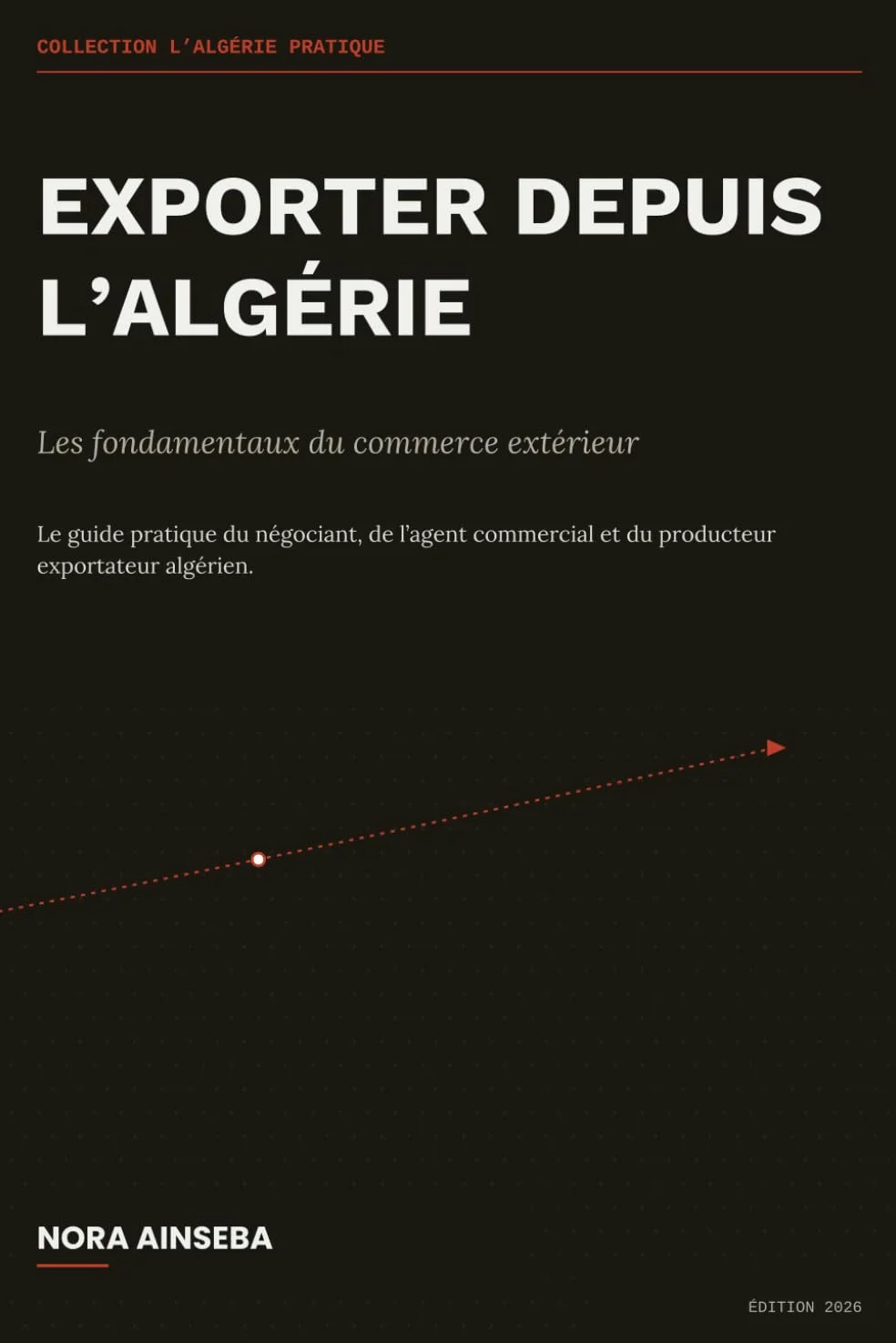 Exporter depuis l'Algérie: Les fondamentaux du commerce extérieur