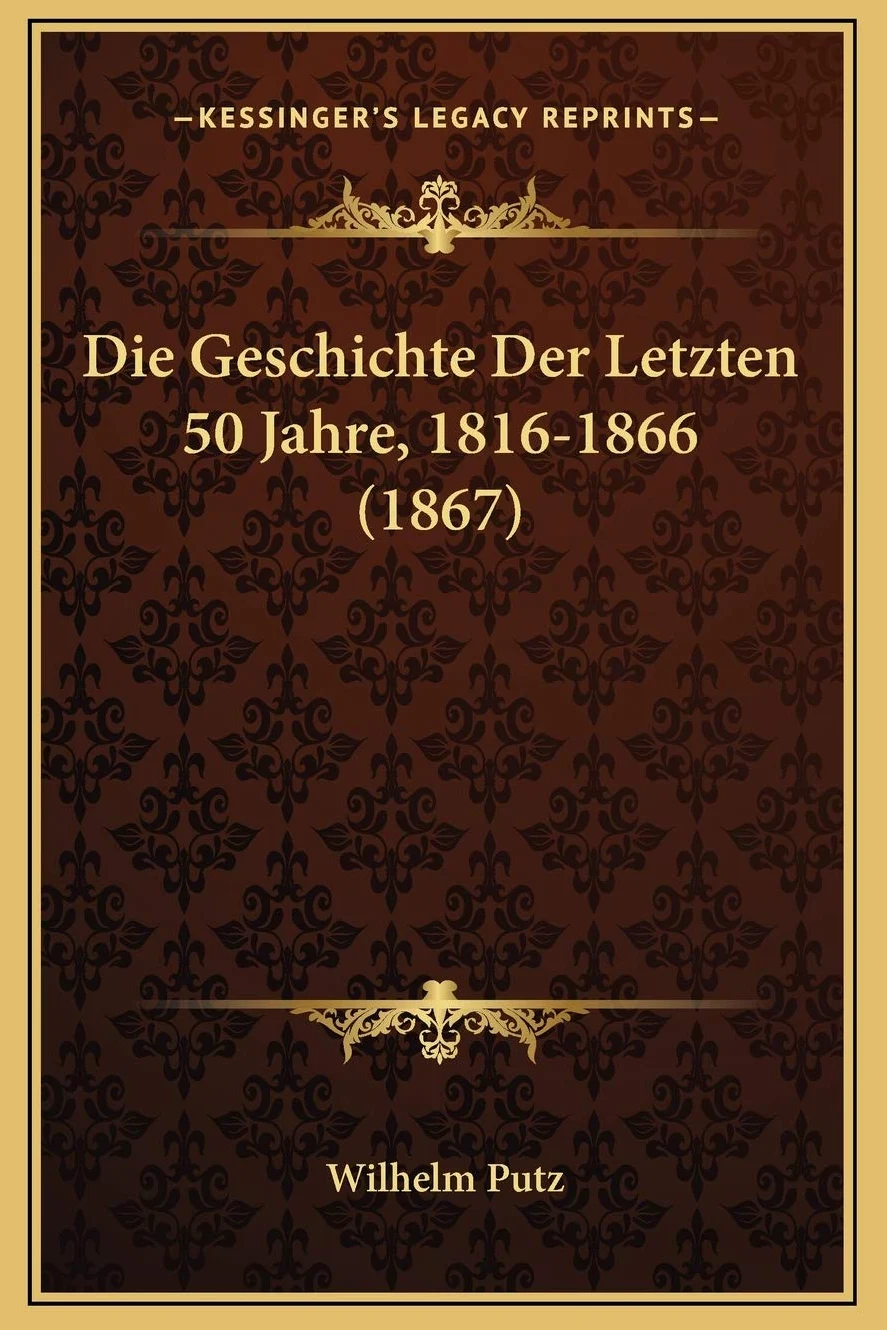 Die Geschichte Der Letzten 50 Jahre, 1816-1866 (1867)