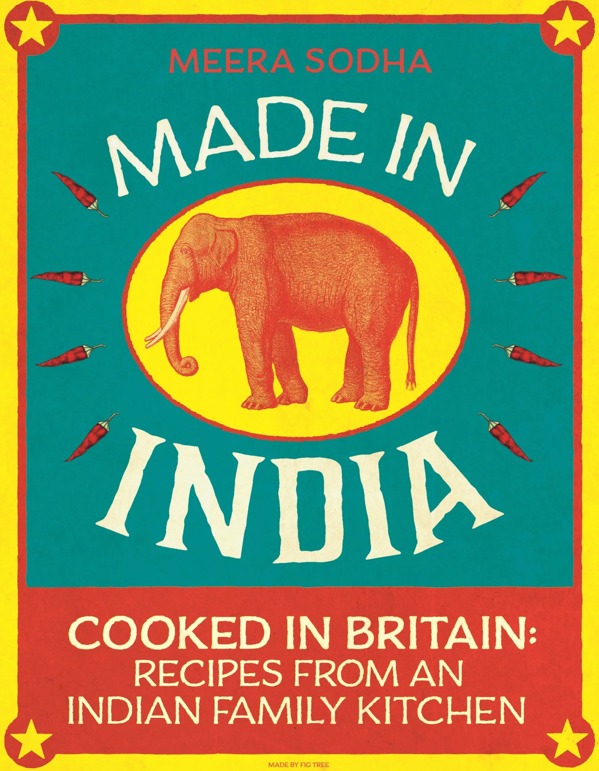 Made in India: Cooked In Britain Recipes From And Indian Family Kitchen: An Indian cookbook filled with 130 simple, fresh and flavourful recipes