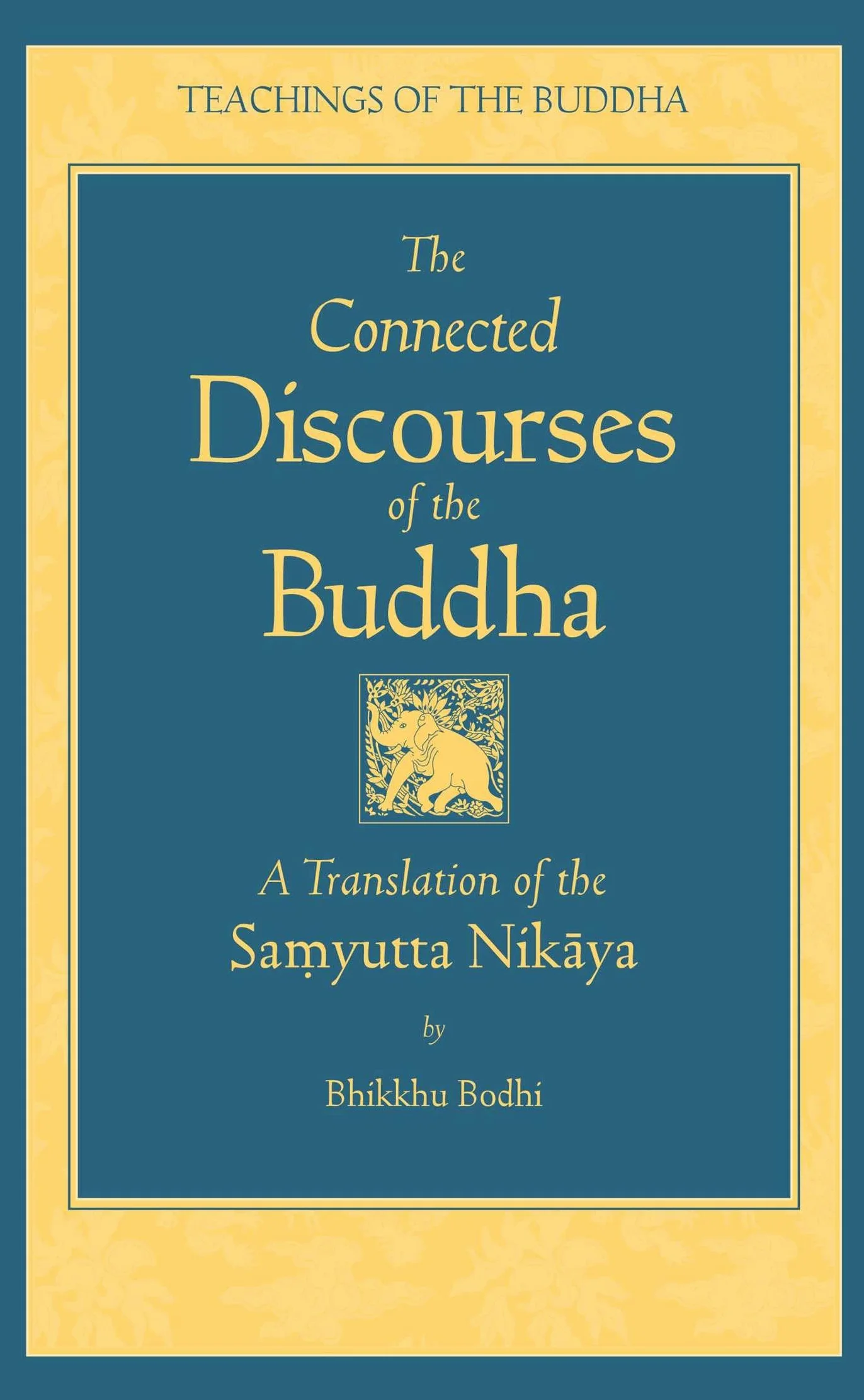 The Connected Discourse of the Buddha: A Translation of the Samyutta Nikaya