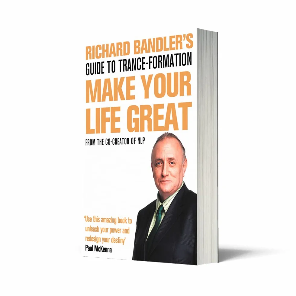 Richard Bandler's Guide to Trance-formation: Make Your Life Great
