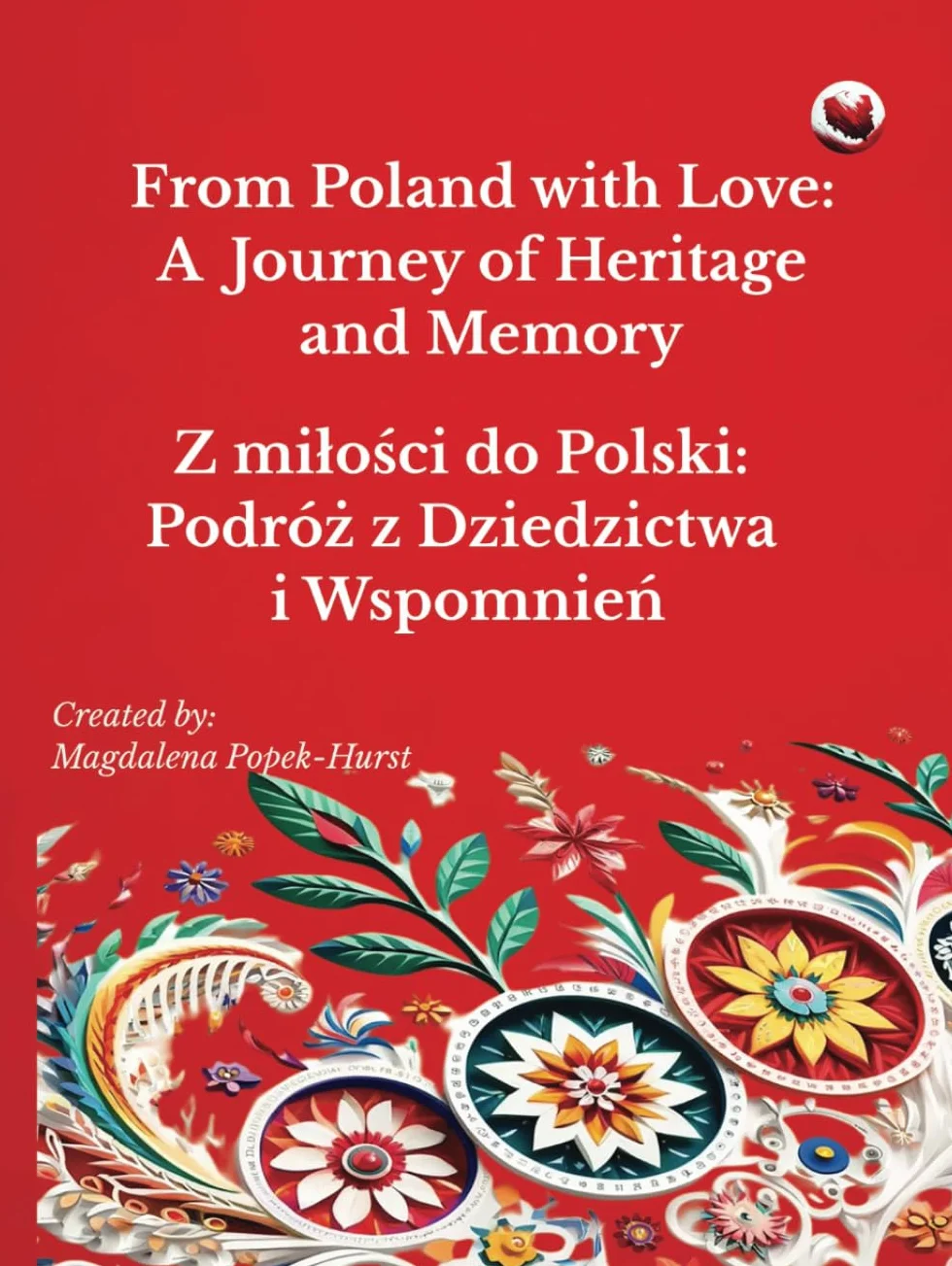 From Poland with Love: A Journey of Heritage and Memory Z miłości do Polski: Podróż z Dziedzictwa i Wspomnień