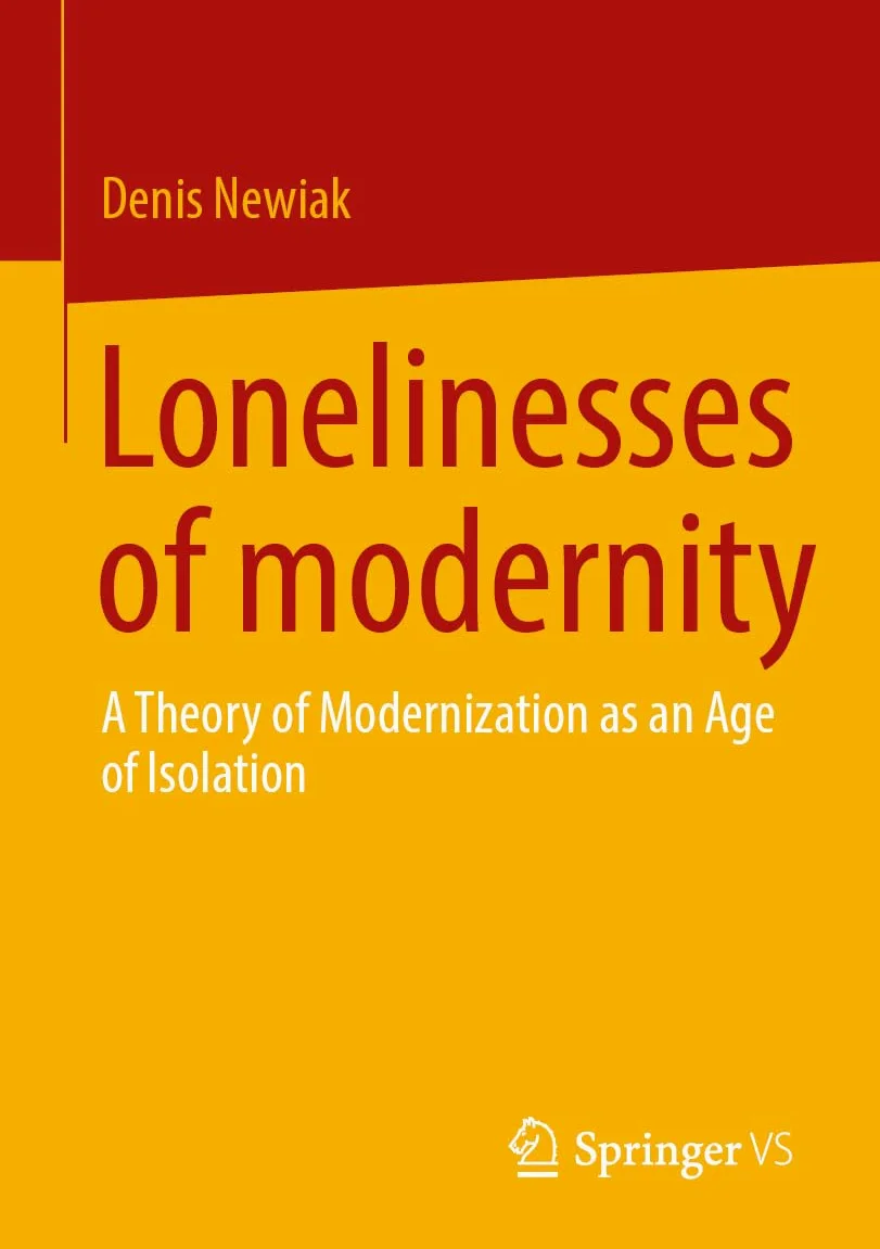 The Lonelinesses of Modernity: A Theory of Modernization as an Age of Isolation