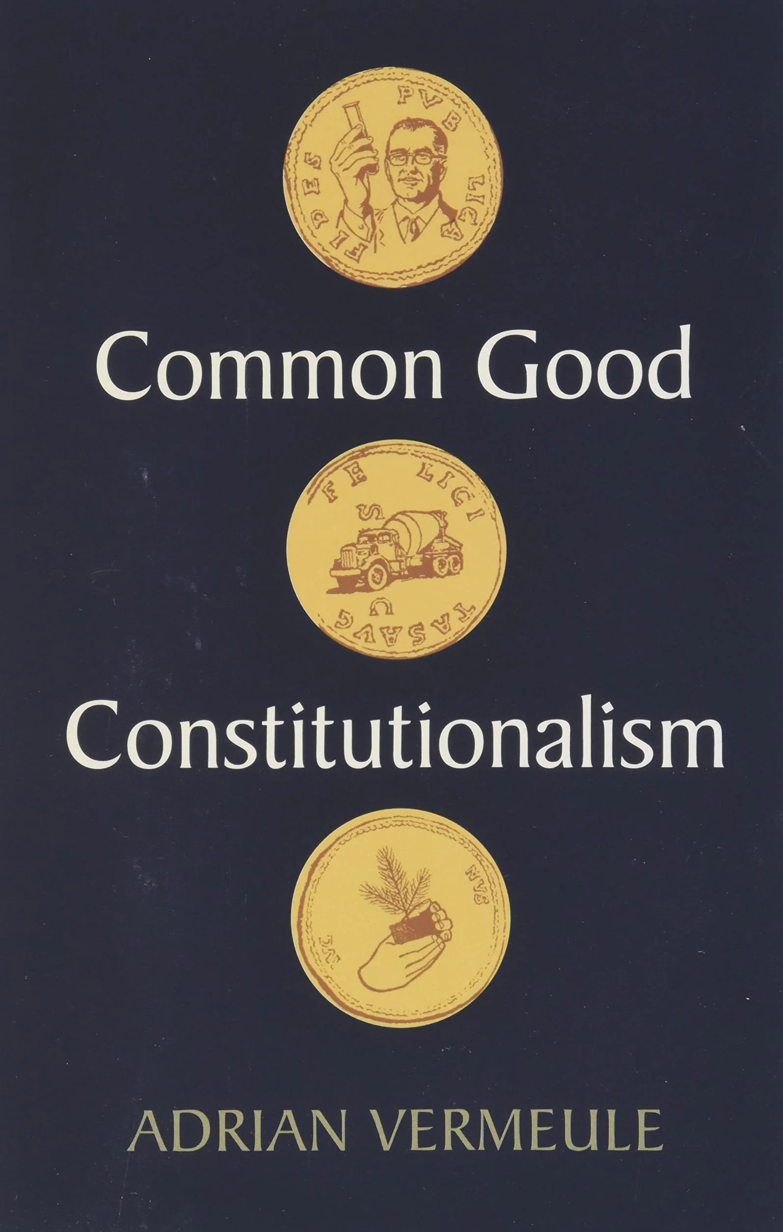 Common Good Constitutionalism: Recovering the Classical Legal Tradition