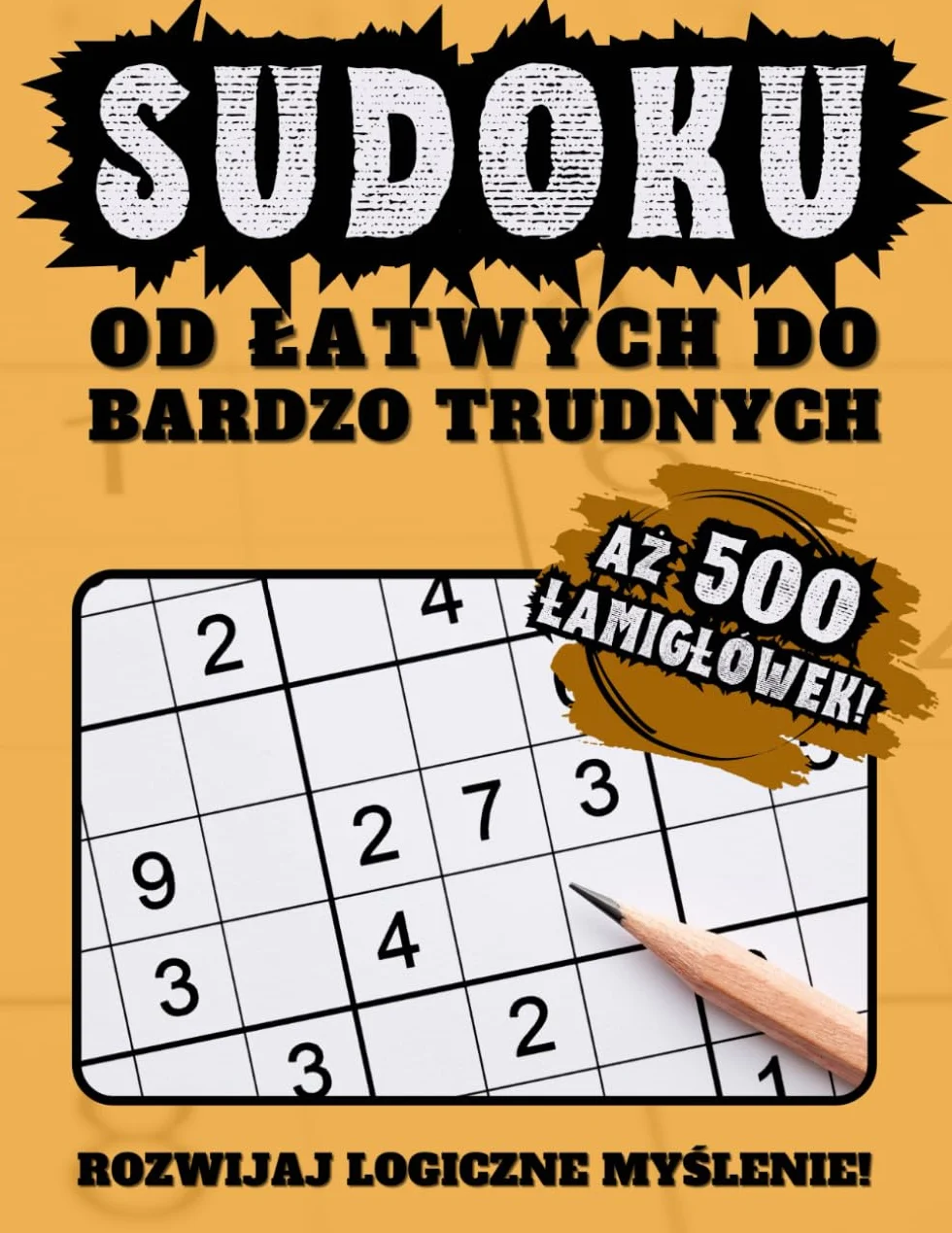 Sudoku od łatwych do bardzo trudnych - aż 500 łamigłówek! Rozwijaj logiczne myślenie!: gry pamięciowe zarówno dla początkujących jak i zaawansowanych, ... - łatwe, średnie, trudne i bardzo trudne
