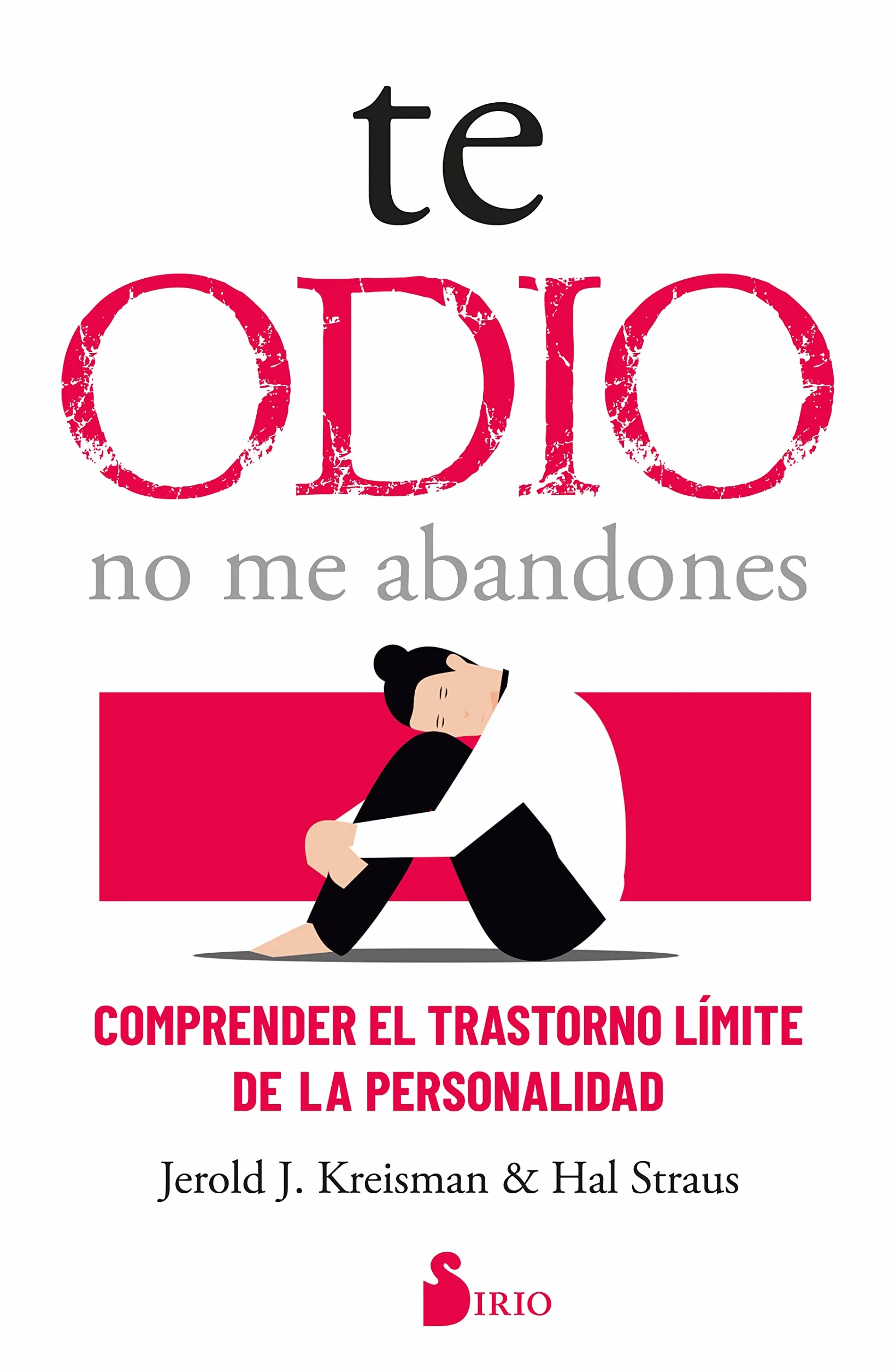 Te Odio - No Me Abandones: Comprender el trastorno límite de la personalidad