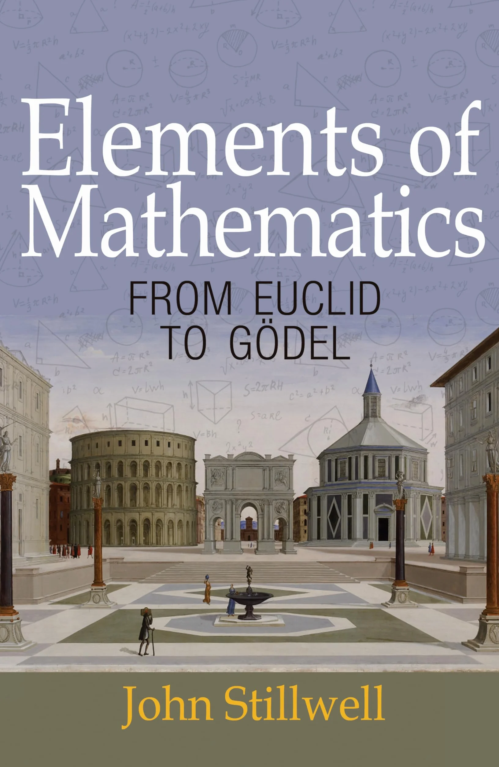 Elements of Mathematics: From Euclid to Gödel