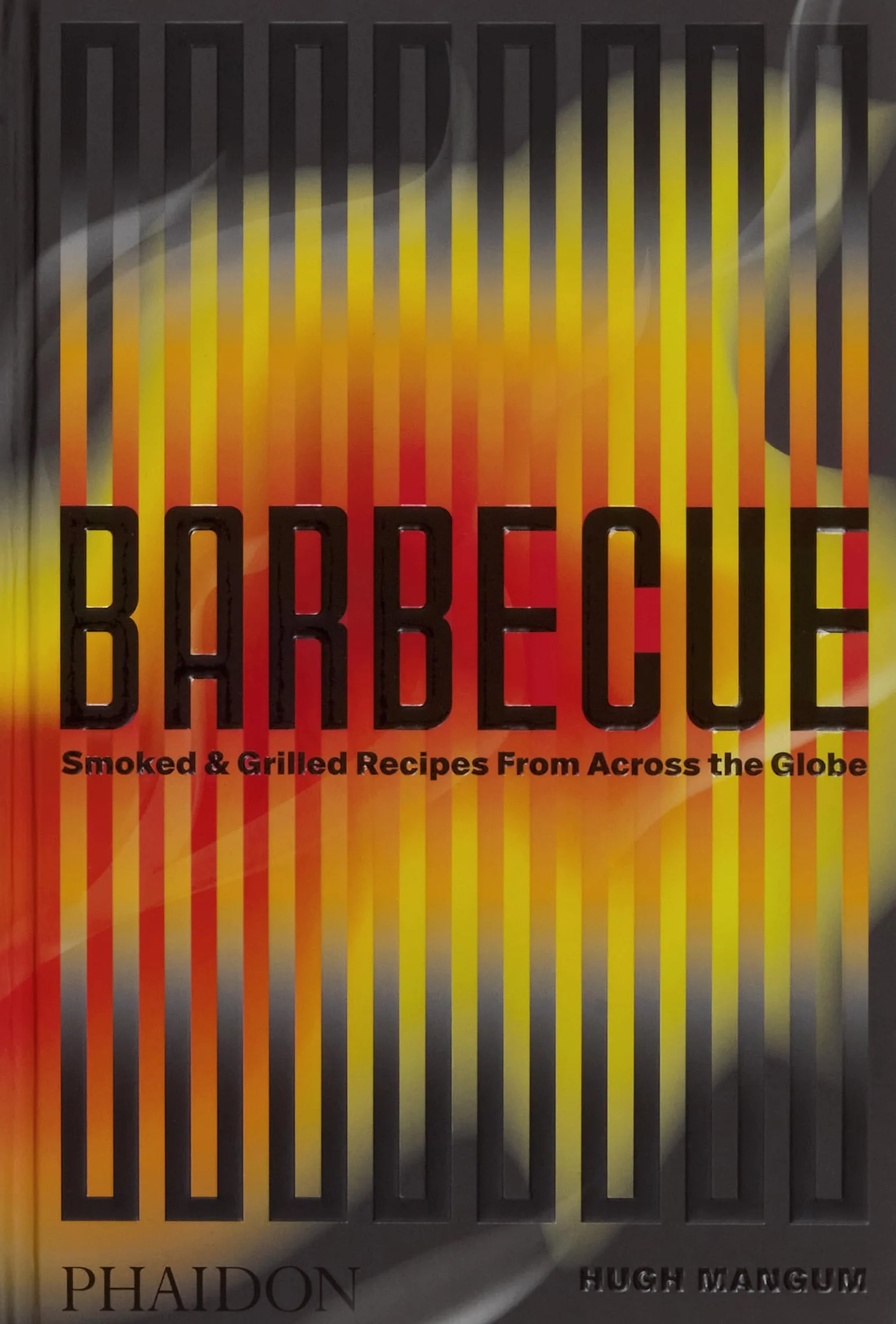 Barbecue: Smoked & Grilled Recipes From Across the Globe