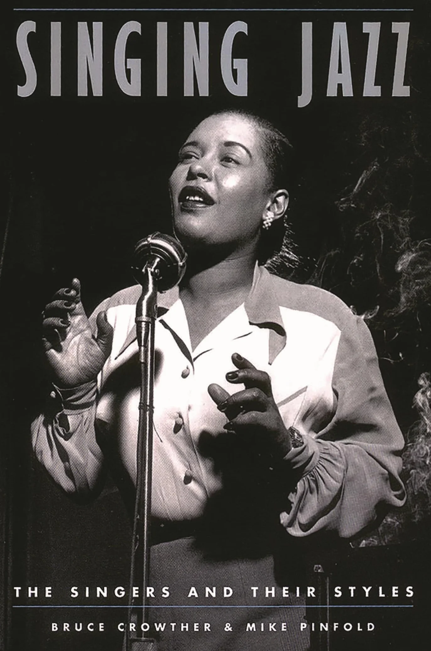 Singing Jazz: The Singers and Their Styles
