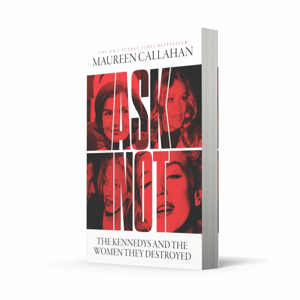 Ask Not: The Kennedys and the Women They Destroyed