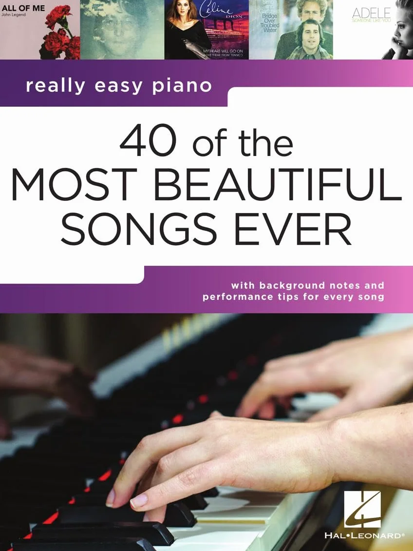 40 of the Most Beautiful Songs Ever: Really Easy Piano Series with Lyrics & Performance Tips