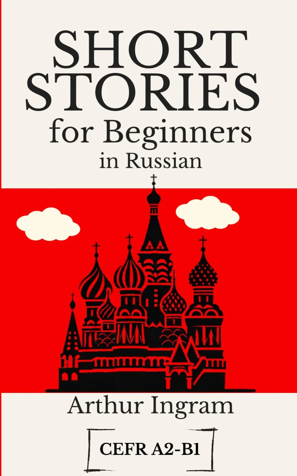 Short Stories for Beginners in Russian: Read, Improve, and Expand Your Vocabulary