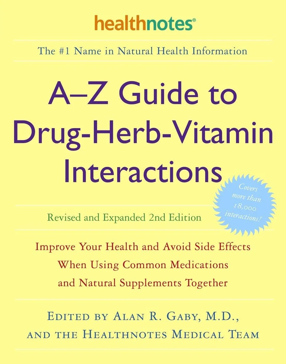 A-Z Guide to Drug-Herb-Vitamin Interactions Revised and Expanded 2nd Edition: Improve Your Health and Avoid Side Effects When Using Common Medications and Natural Supplements Together
