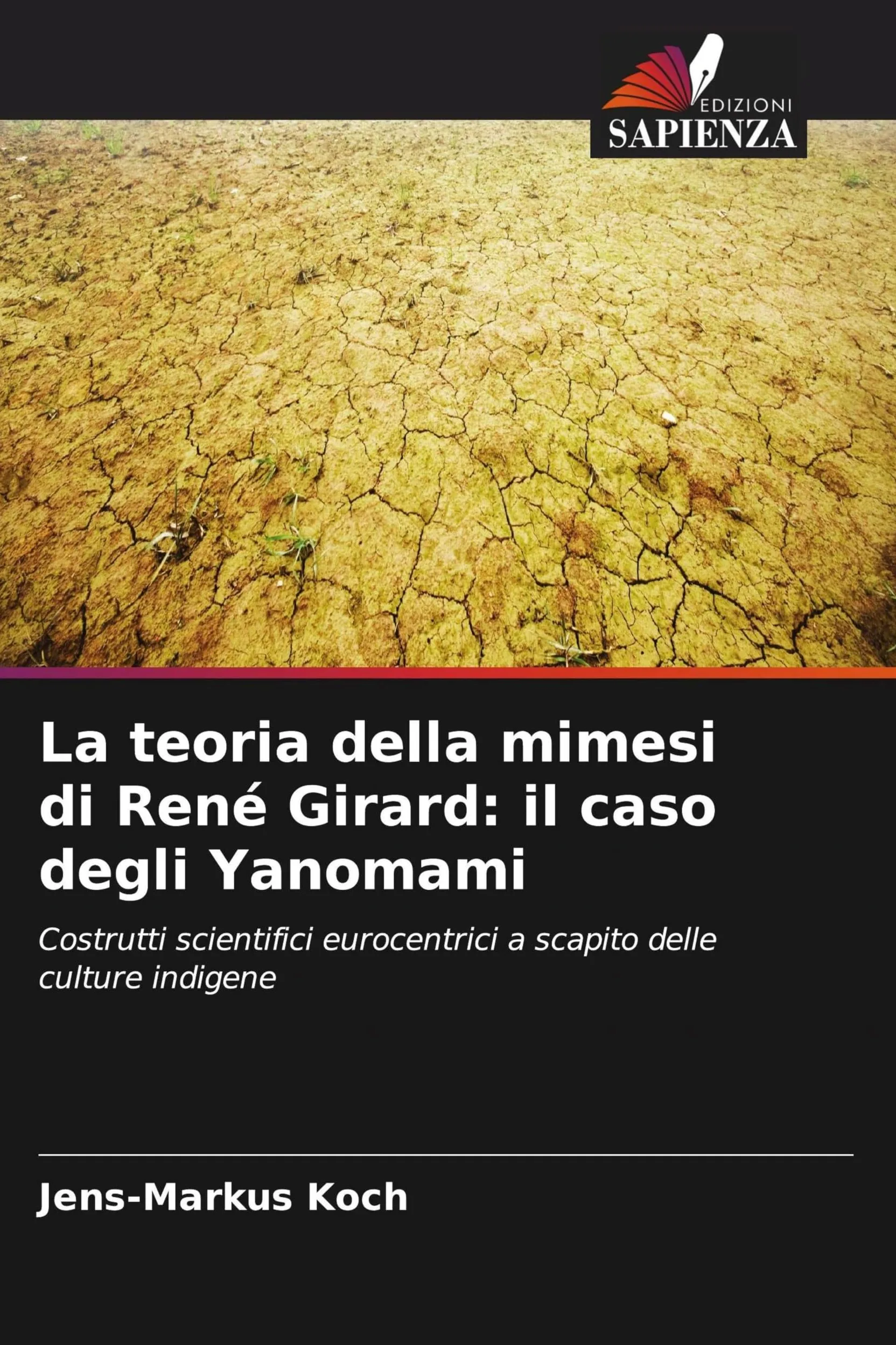 La teoria della mimesi di René Girard: il caso degli Yanomami: Costrutti scientifici eurocentrici a scapito delle culture indigene
