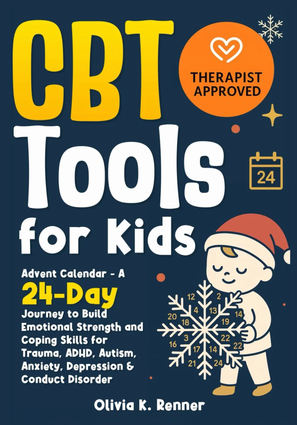 CBT Tools for Kids: Advent Calendar – A 24-Day Journey to Build Emotional Strength and Coping Skills for Trauma, ADHD, Autism, Anxiety, Depression & Conduct Disorder