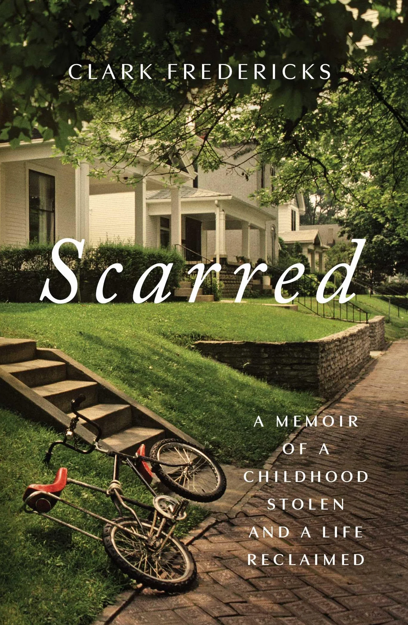 Scarred: A Memoir of a Childhood Stolen and a Life Reclaimed
