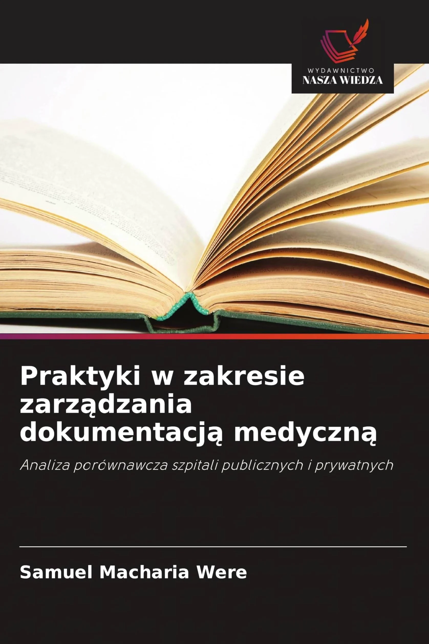 Praktyki w zakresie zarz¿dzania dokumentacj¿ medyczn¿: Analiza porównawcza szpitali publicznych i prywatnych