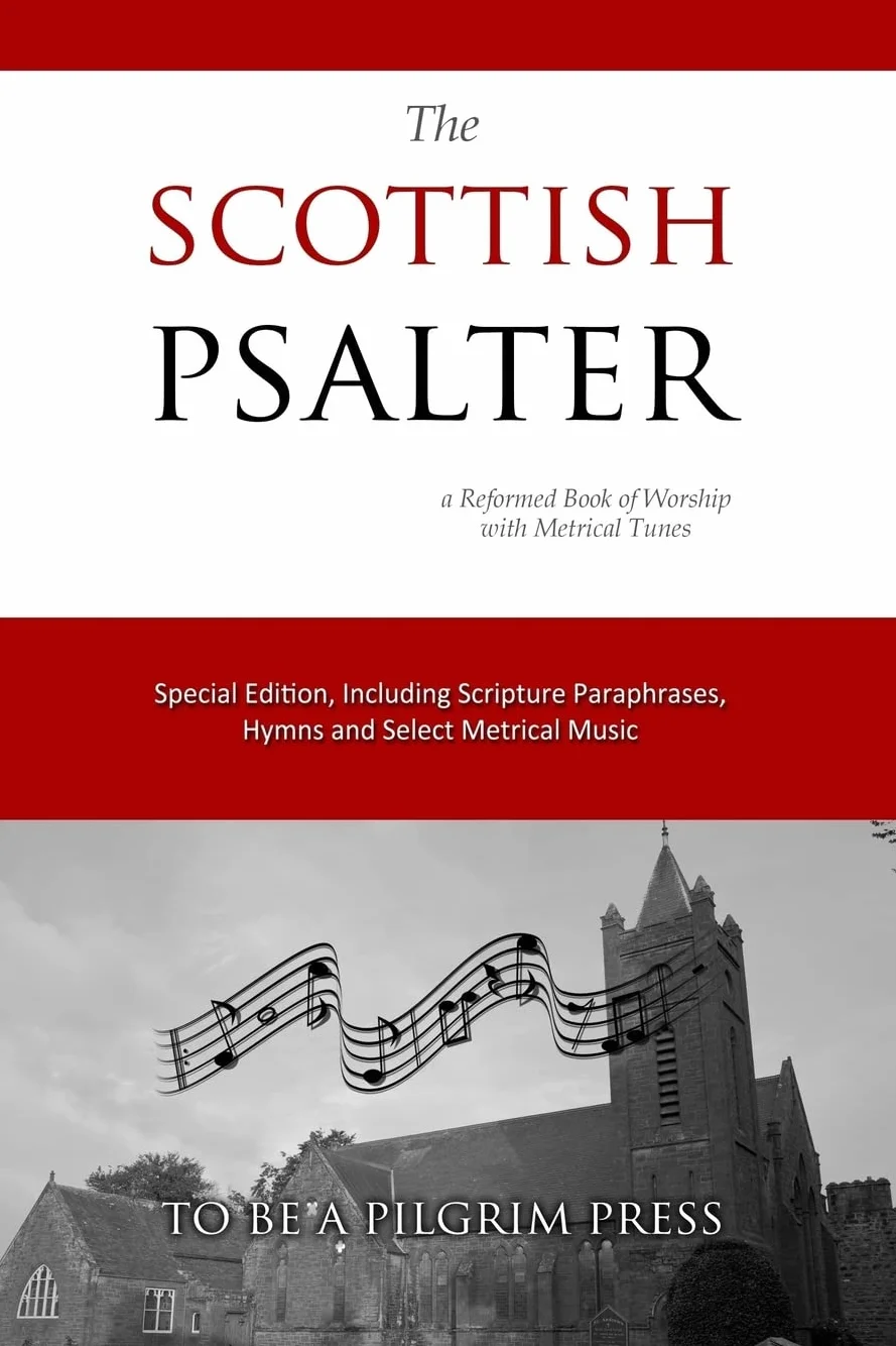 The Scottish Psalter: Reformed Book of Worship with Metrical Tunes