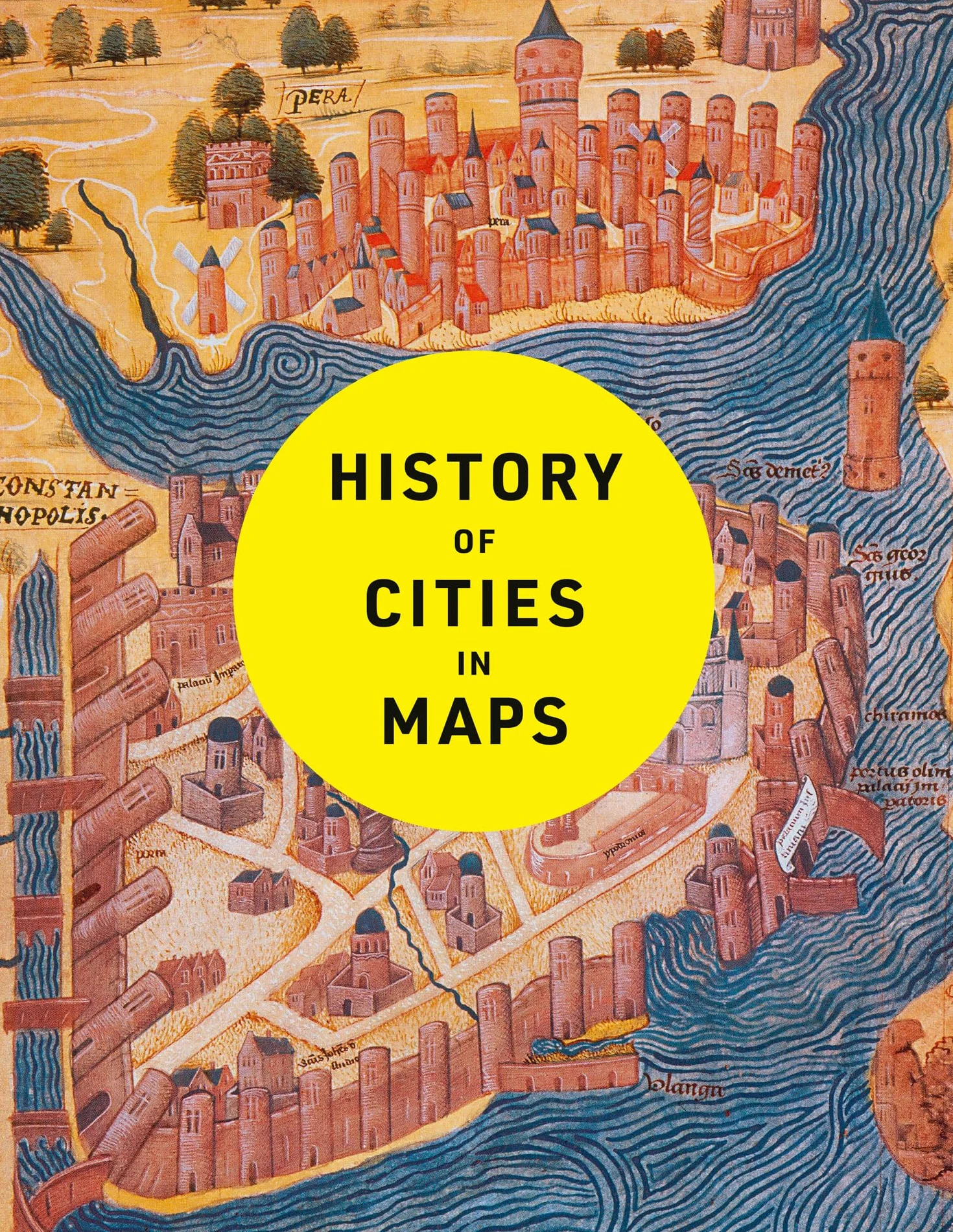 History of Cities in Maps: The ultimate visual exploration of human civilisation through 70 captivating historical maps