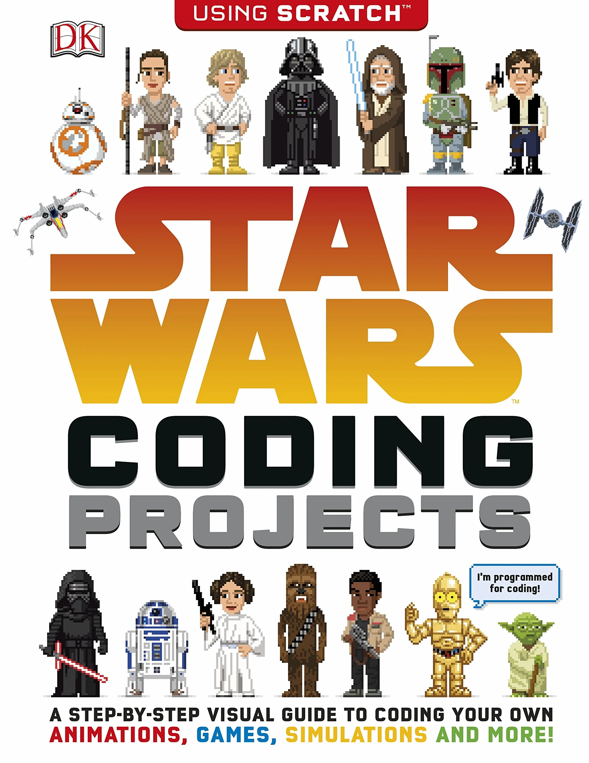 Star Wars Coding Projects: Step-by-Step Visual Guide to Animations, Games & Simulations