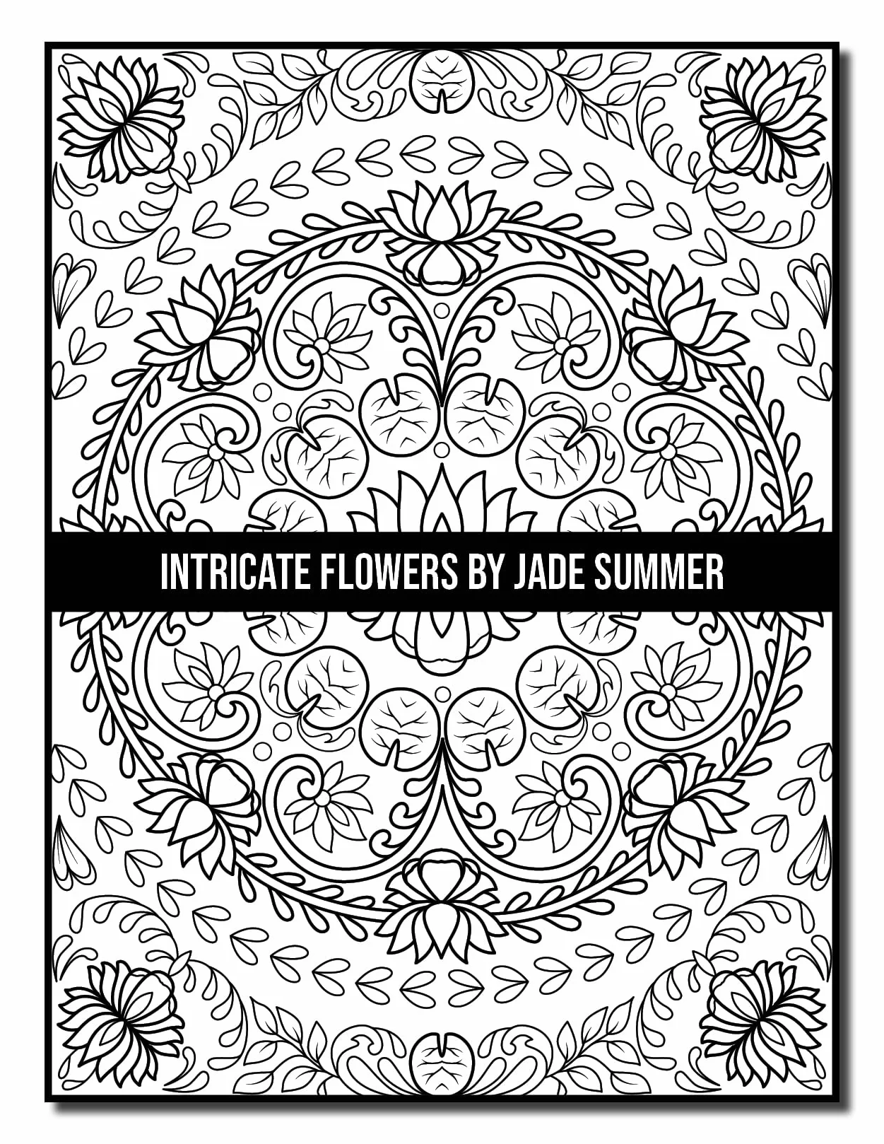 Intricate Flowers: An Adult Coloring Book with 50 Detailed Flower Designs for Relaxation and Stress Relief