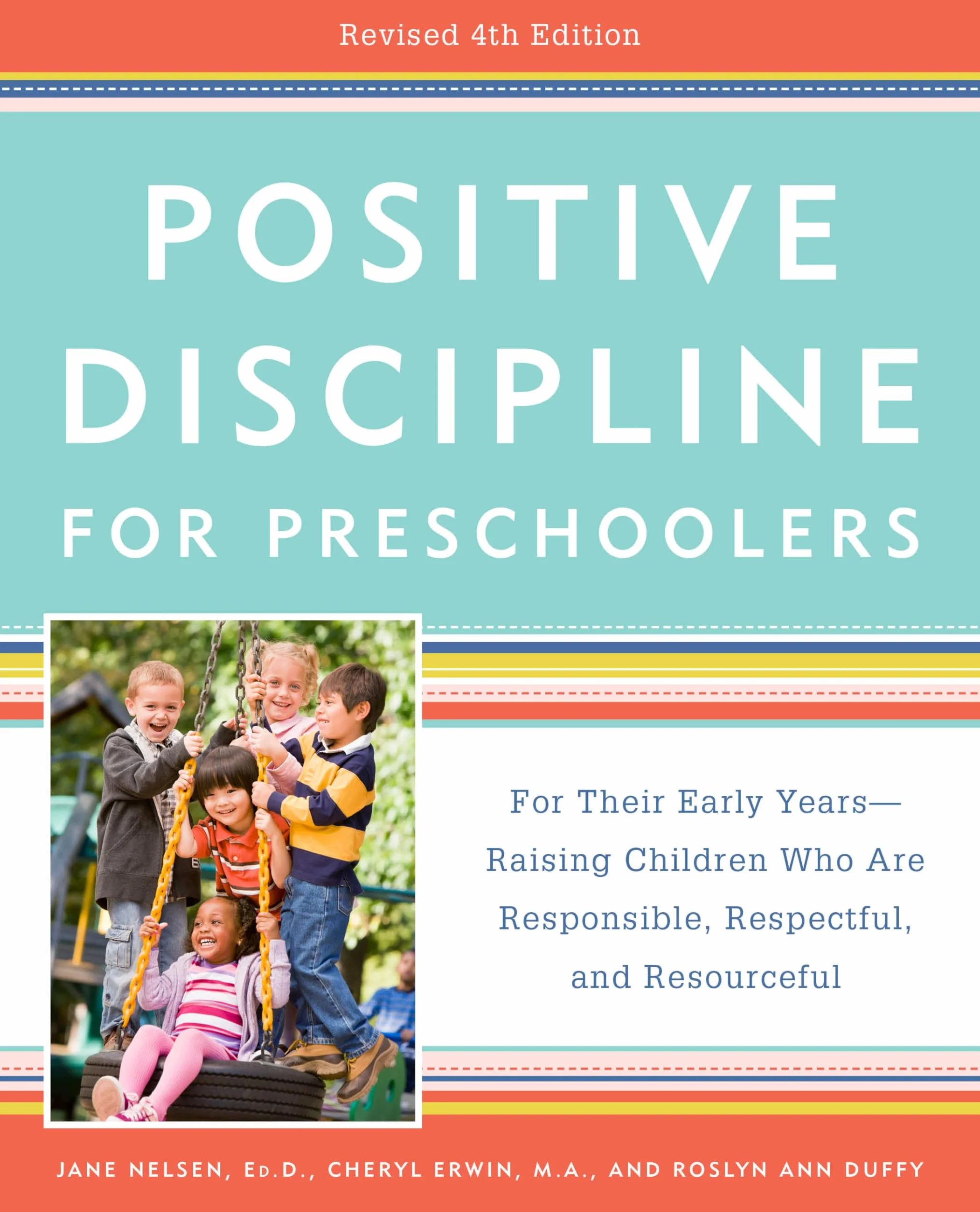 Positive Discipline for Preschoolers, Revised 4th Edition: Raising Responsible, Respectful, Resourceful Children