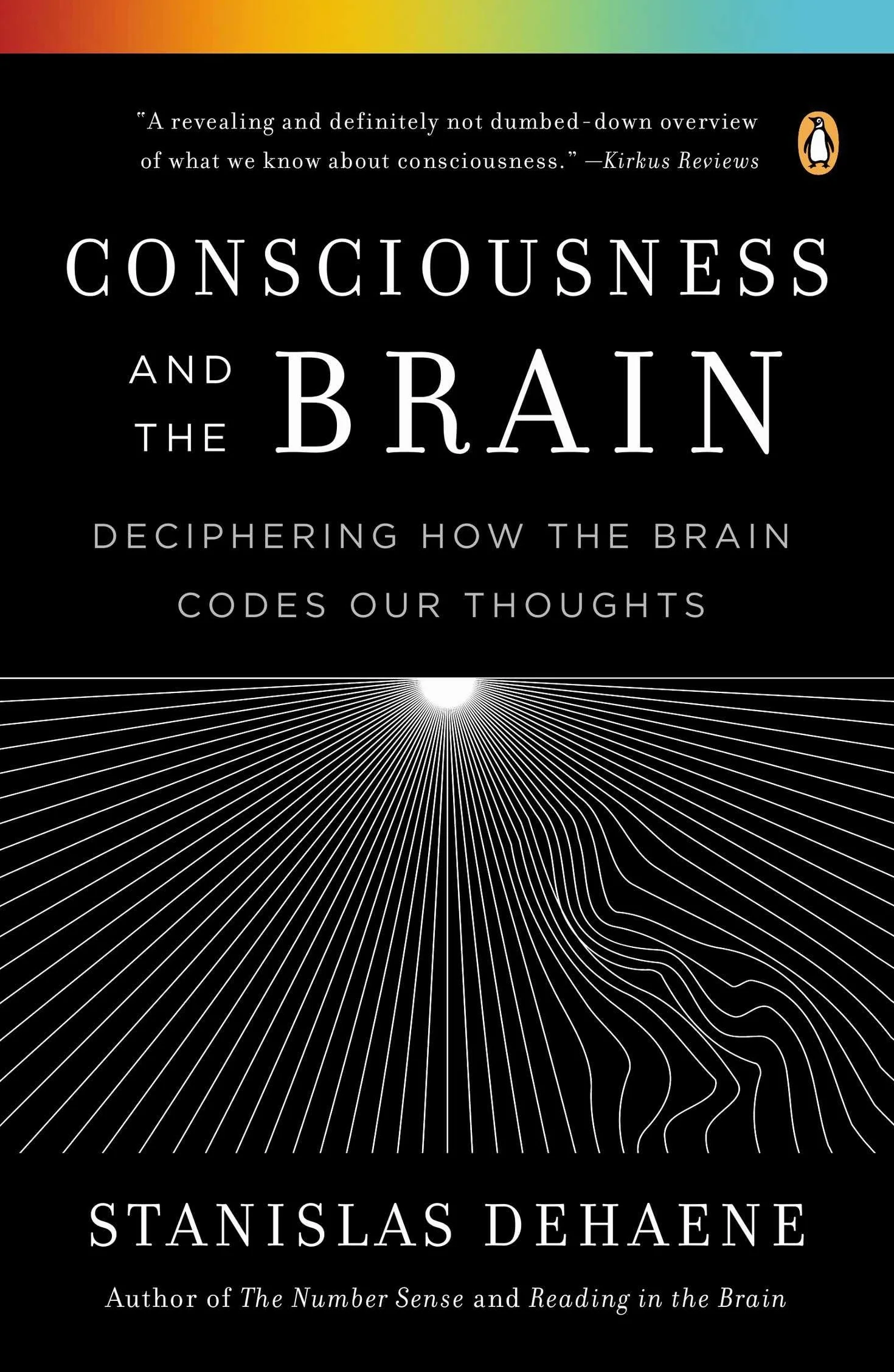 Consciousness and the Brain: Deciphering How the Brain Codes Our Thoughts