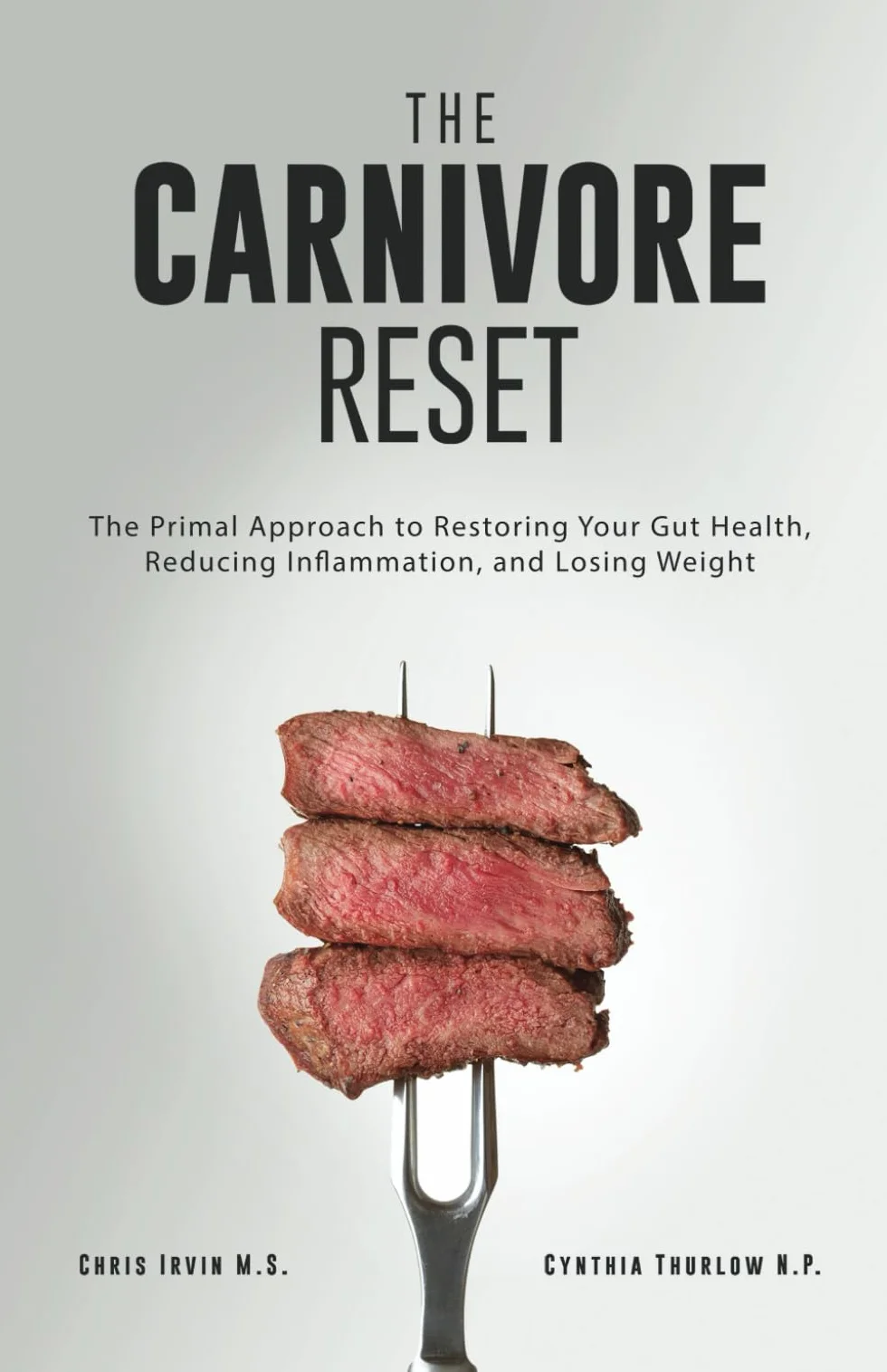 The Carnivore Reset: Primal Approach to Restore Gut Health, Reduce Inflammation, Lose Weight