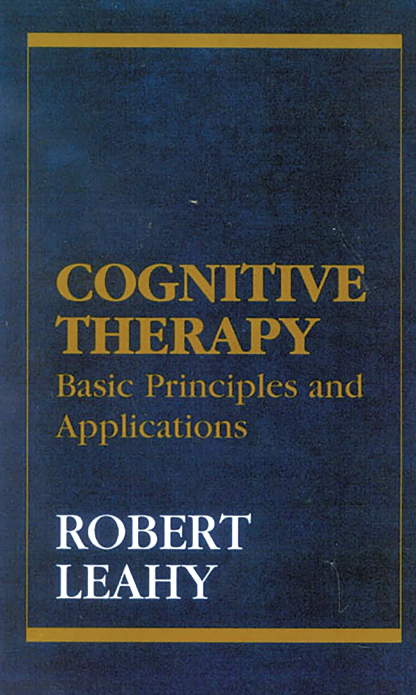 Cognitive Therapy: Basic Principles and Applications