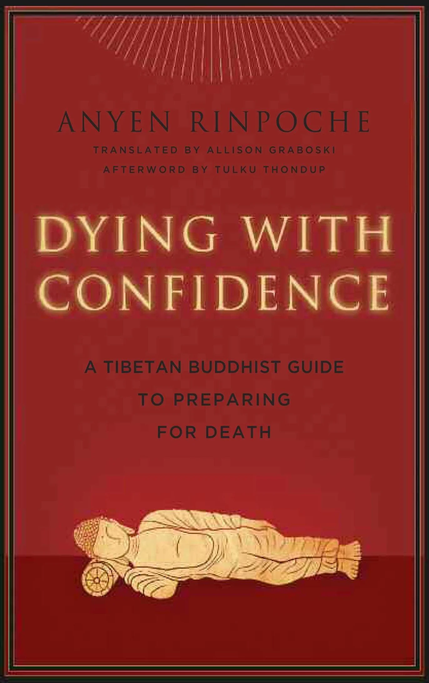 Dying with Confidence: A Tibetan Buddhist Guide to Preparing for Death