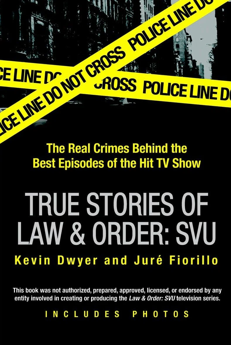 True Stories of Law & Order: SVU: The Real Crimes Behind the Hit TV Show