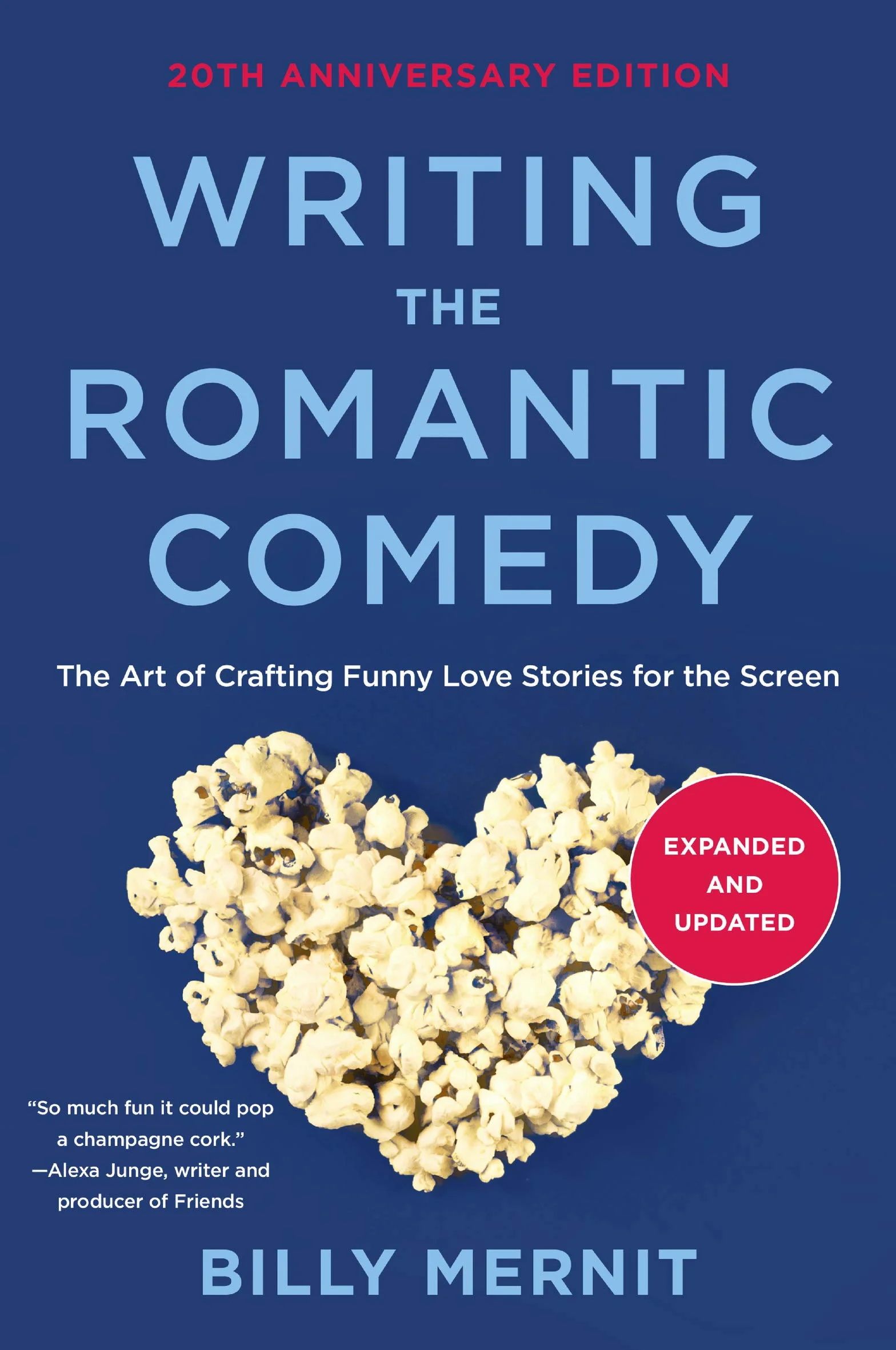 Writing the Romantic Comedy 20th Anniversary Expanded Edition: Art of Crafting Funny Love Stories for Screen