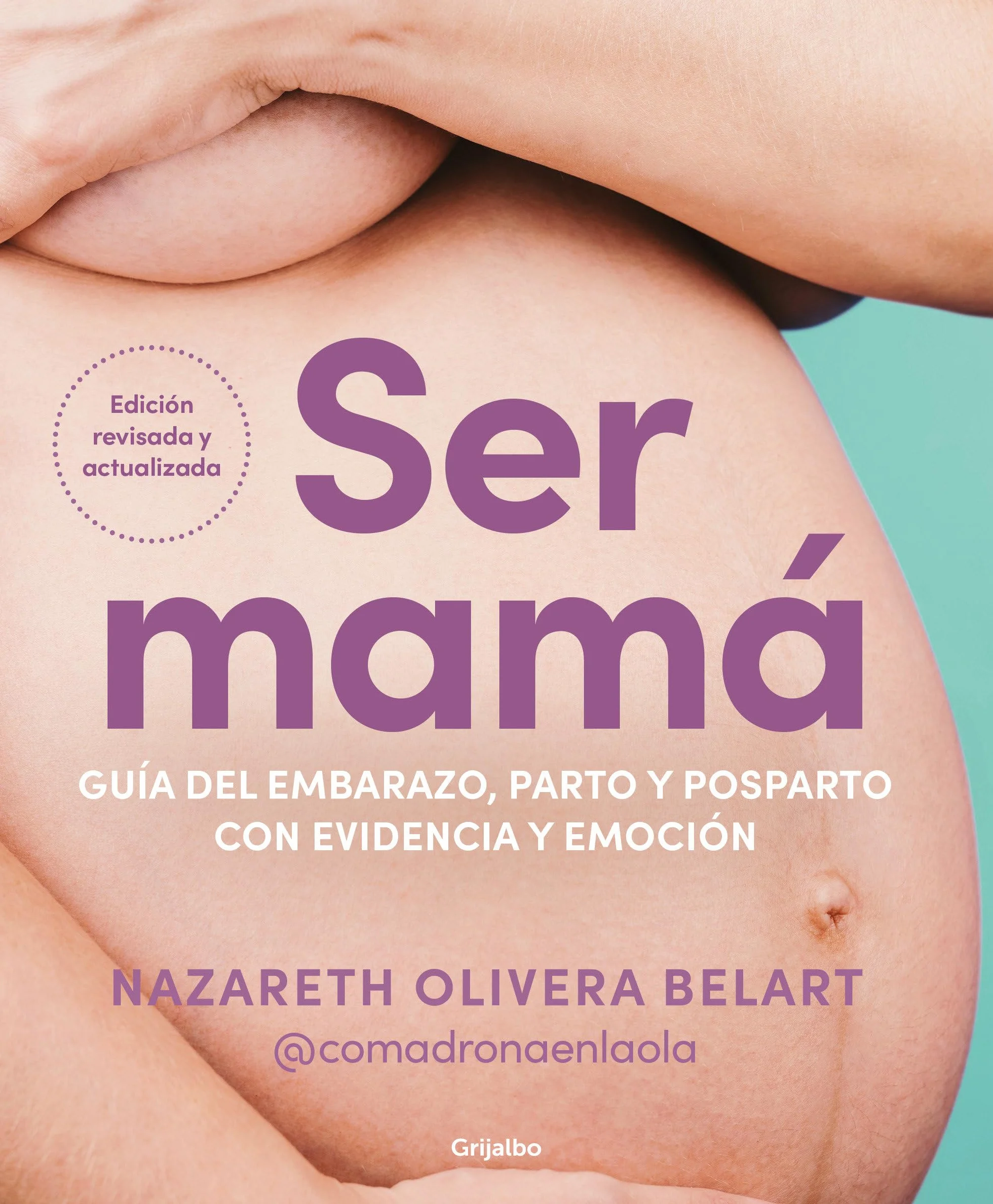 Guía del Embarazo, Parto y Posparto con Evidencia y Emoción: Edición actualizada y revisada