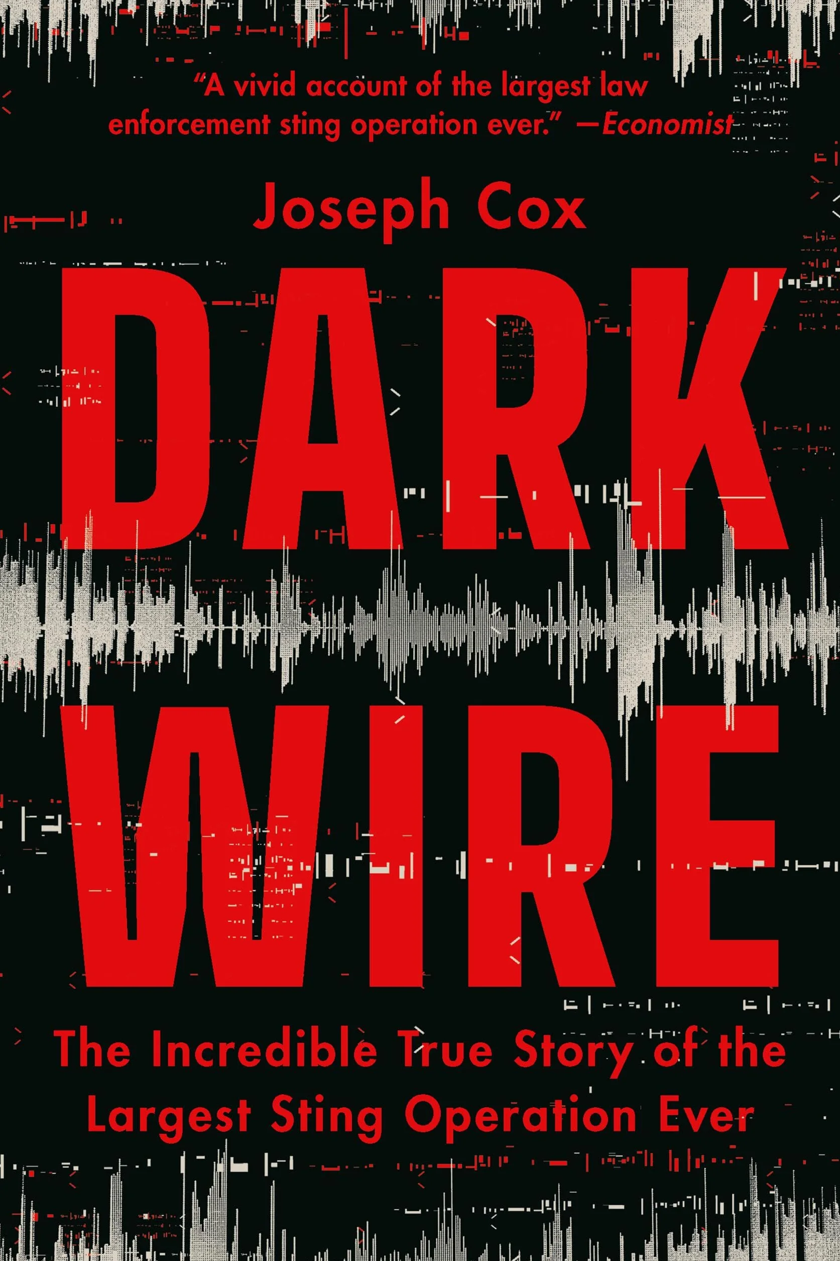 Dark Wire: The Incredible True Story of the Largest Sting Operation