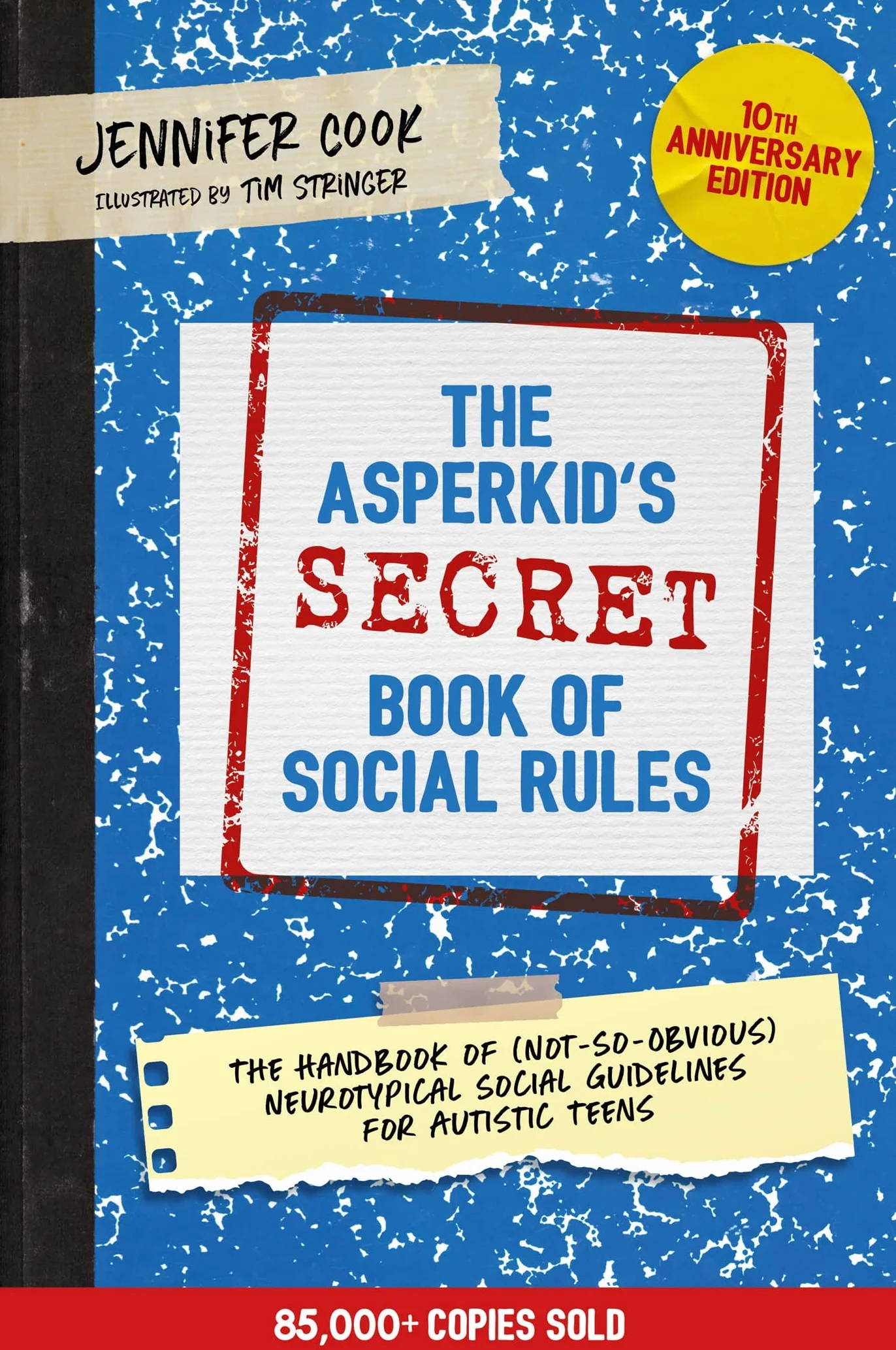 The Asperkid's Secret Book of Social Rules 10th Anniversary Edition Handbook of Not-So-Obvious Neurotypical Social Guidelines for Autistic Teens