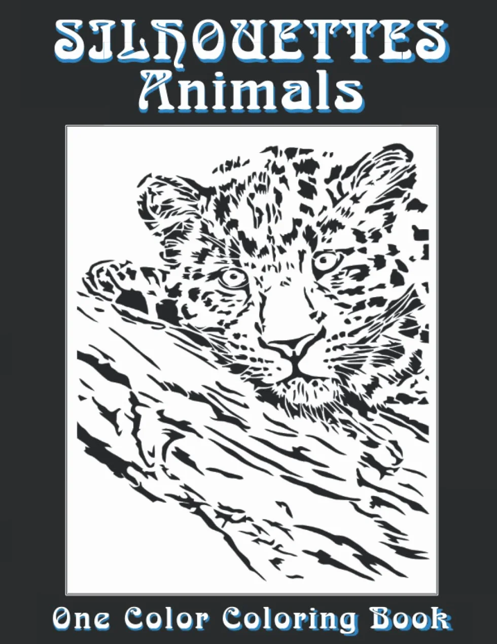 SILHOUETTES Animals - One Color Coloring Book: Very Relaxing and Easy to Do