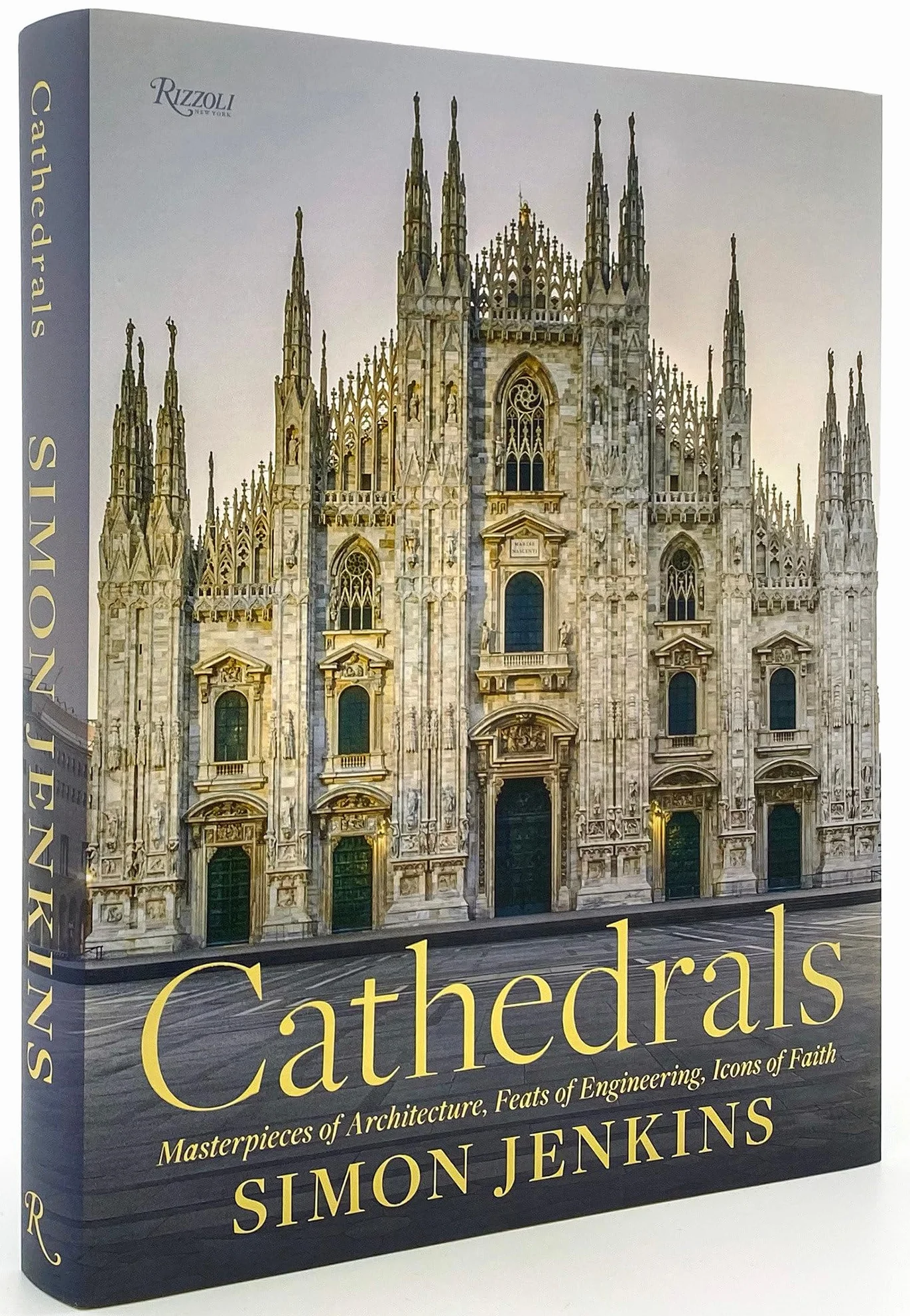 Cathedrals: Masterpieces of Architecture, Feats of Engineering, Icons of Faith