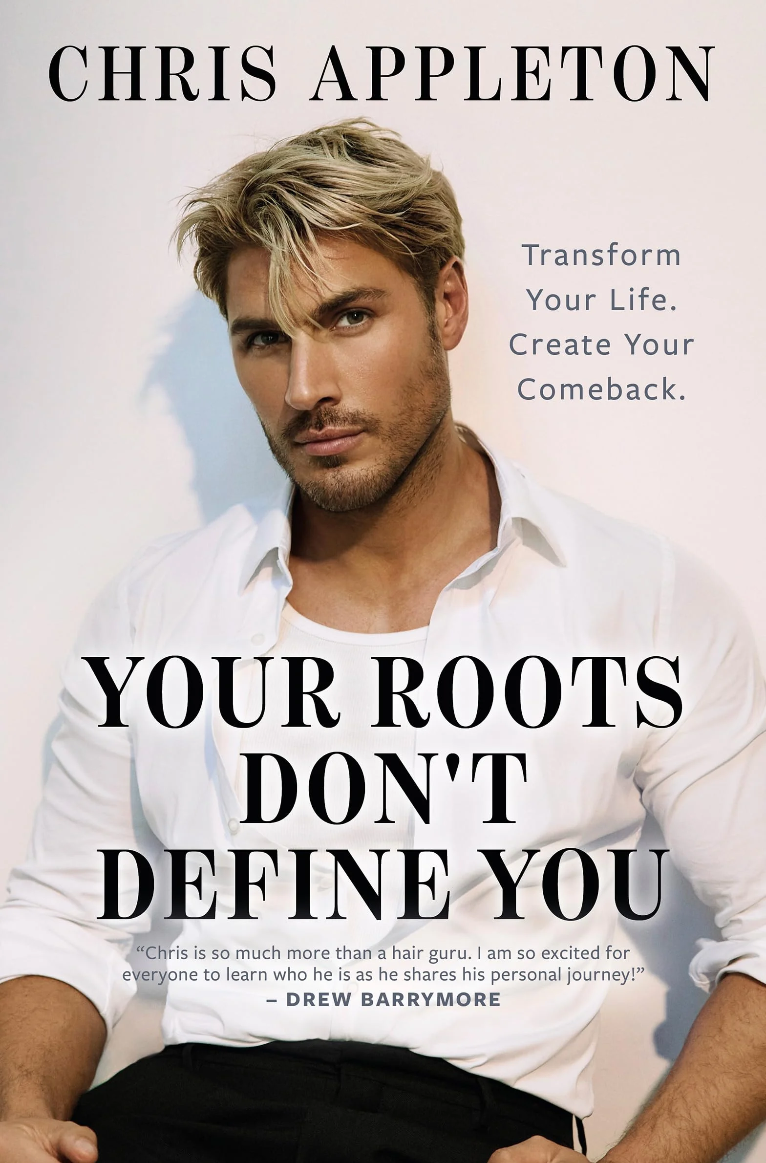 Your Roots Don't Define You: Transform Your Life. Create Your Comeback.