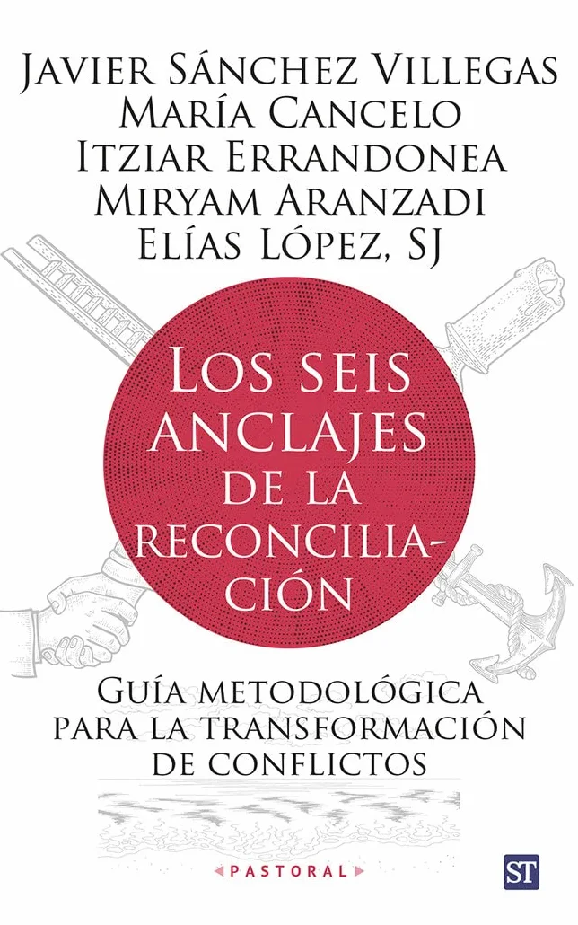 Los seis anclajes de la reconciliación: Guía metodológica para la transformación de conflictos