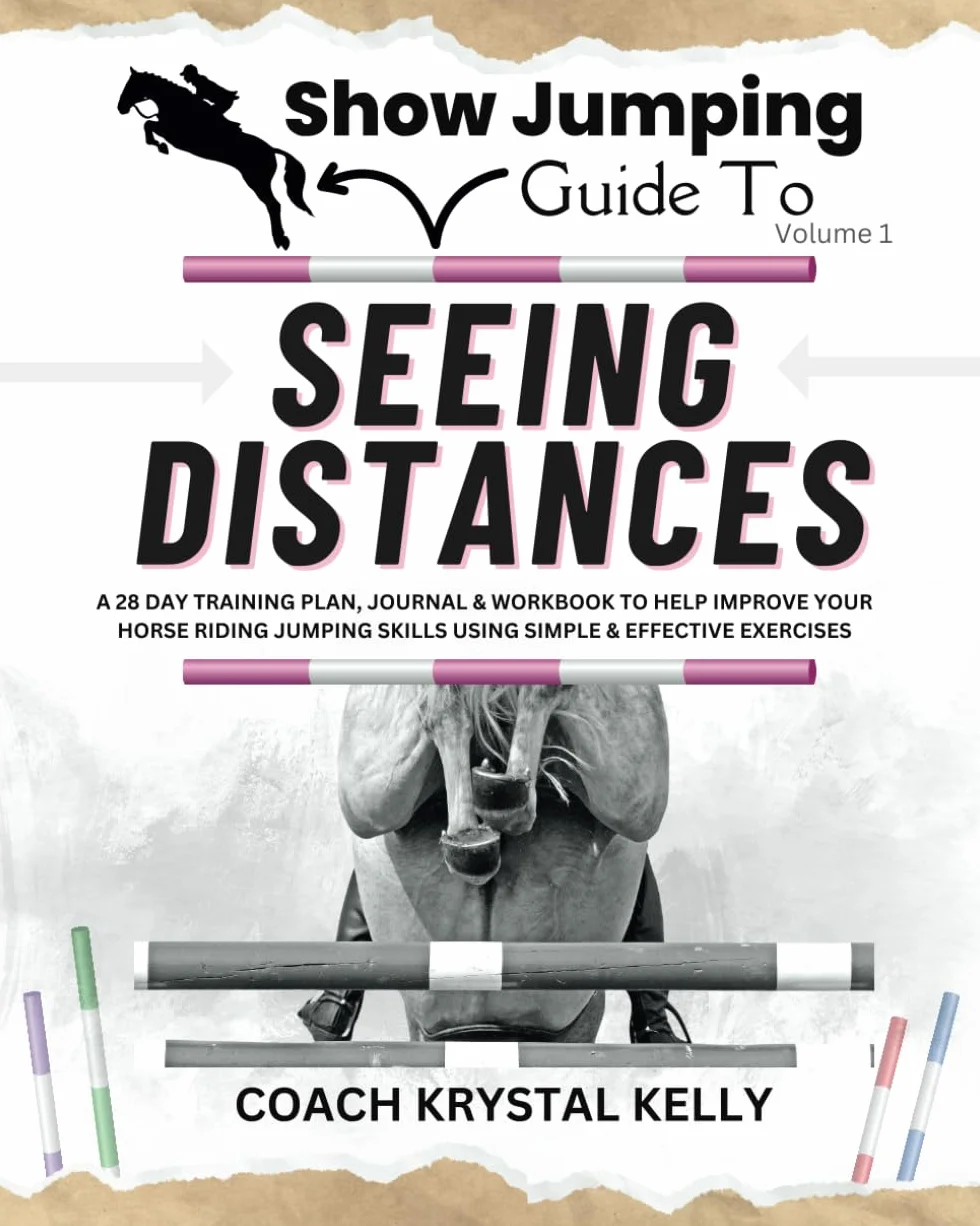 Show Jumping Guide to Seeing Distances: 28 Day Training Plan & Workbook for Horse Riding Jumping Skills