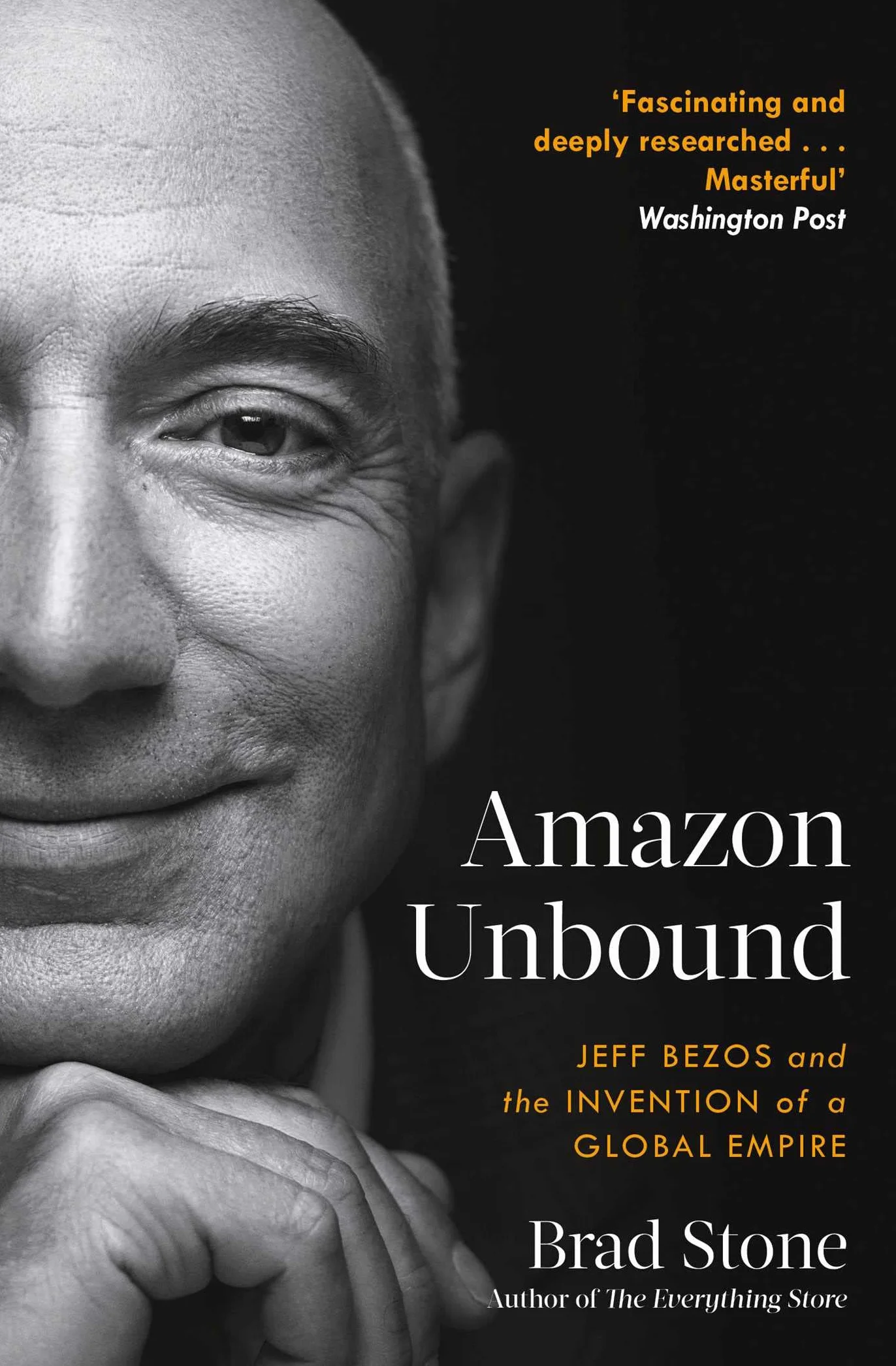Amazon Unbound: Jeff Bezos and the Invention of a Global Empire