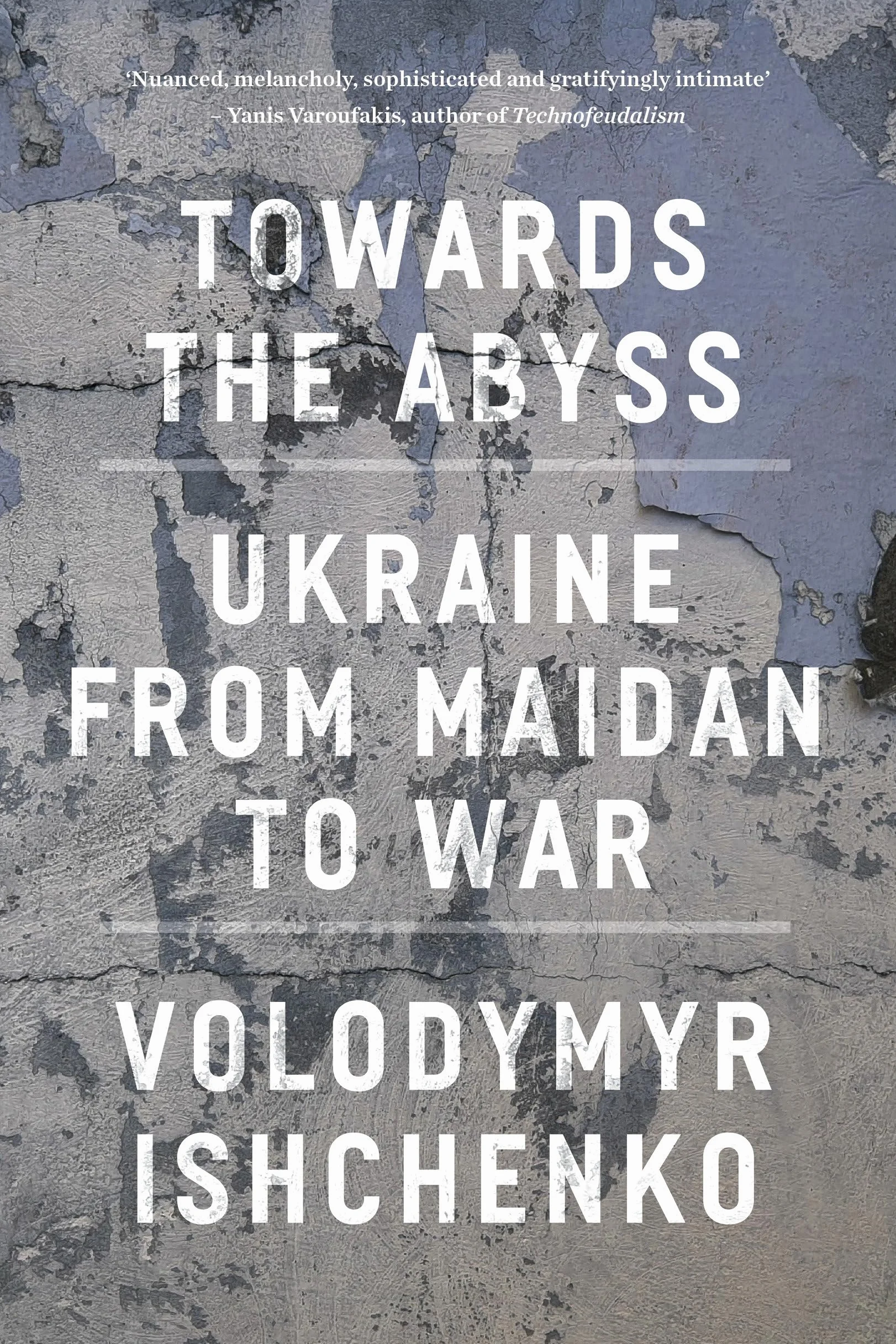 Towards the Abyss: Ukraine from Maidan to War