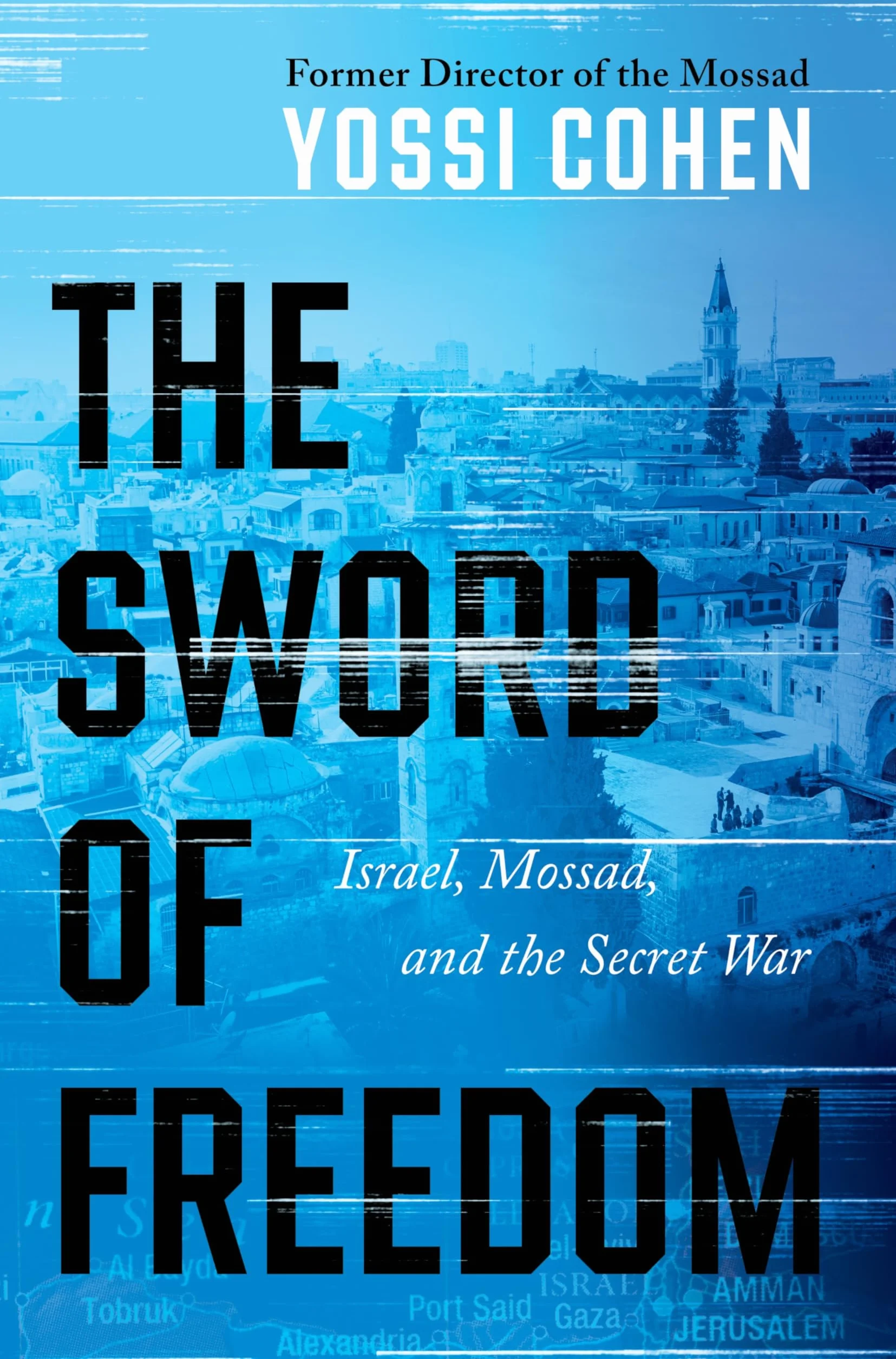 The Sword of Freedom: Israel, Mossad, and the Secret War